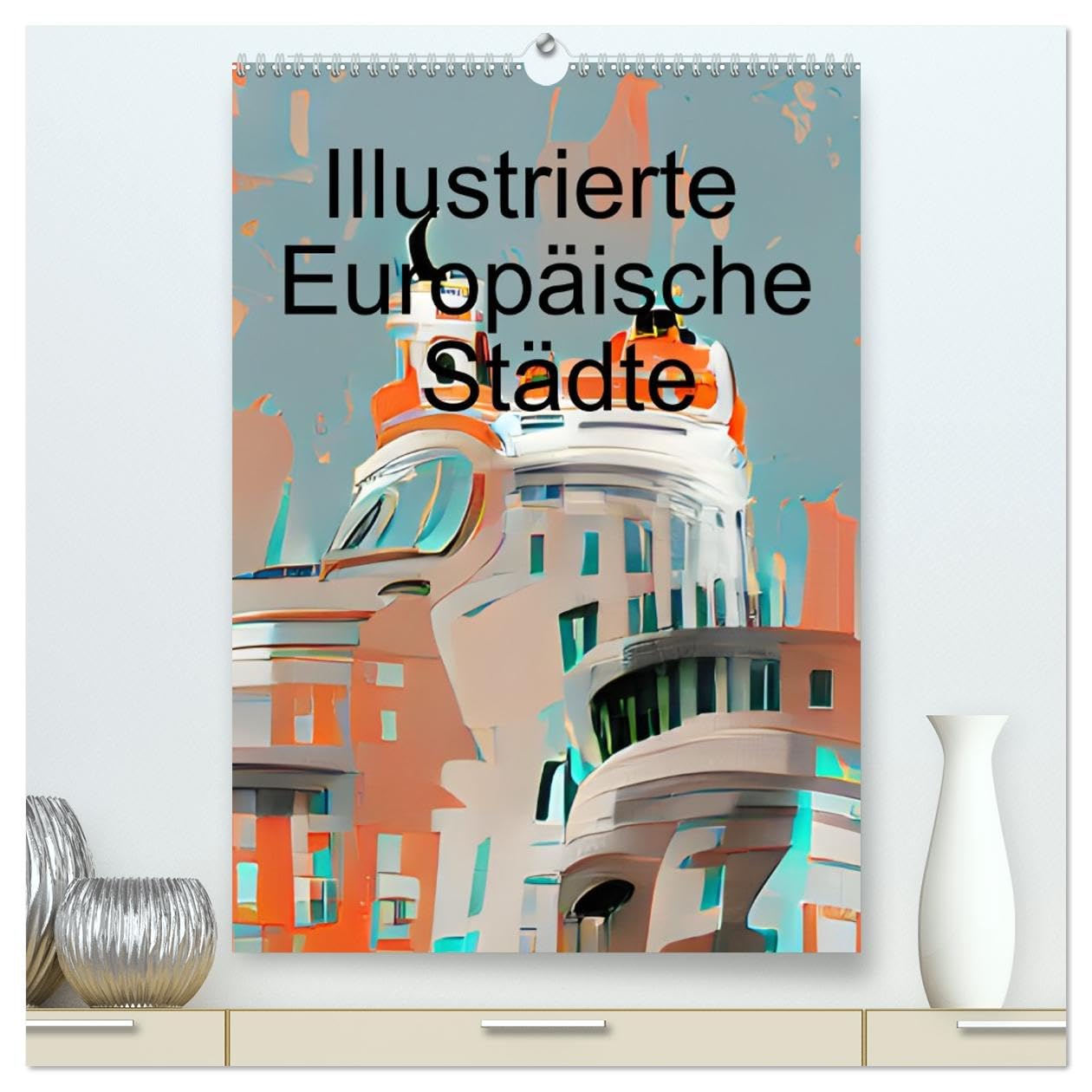 Illustrierte Europäische Städte (hochwertiger Premium Wandkalender 2026 DIN A2 hoch), Kunstdruck in Hochglanz Leisure, Home & Garden