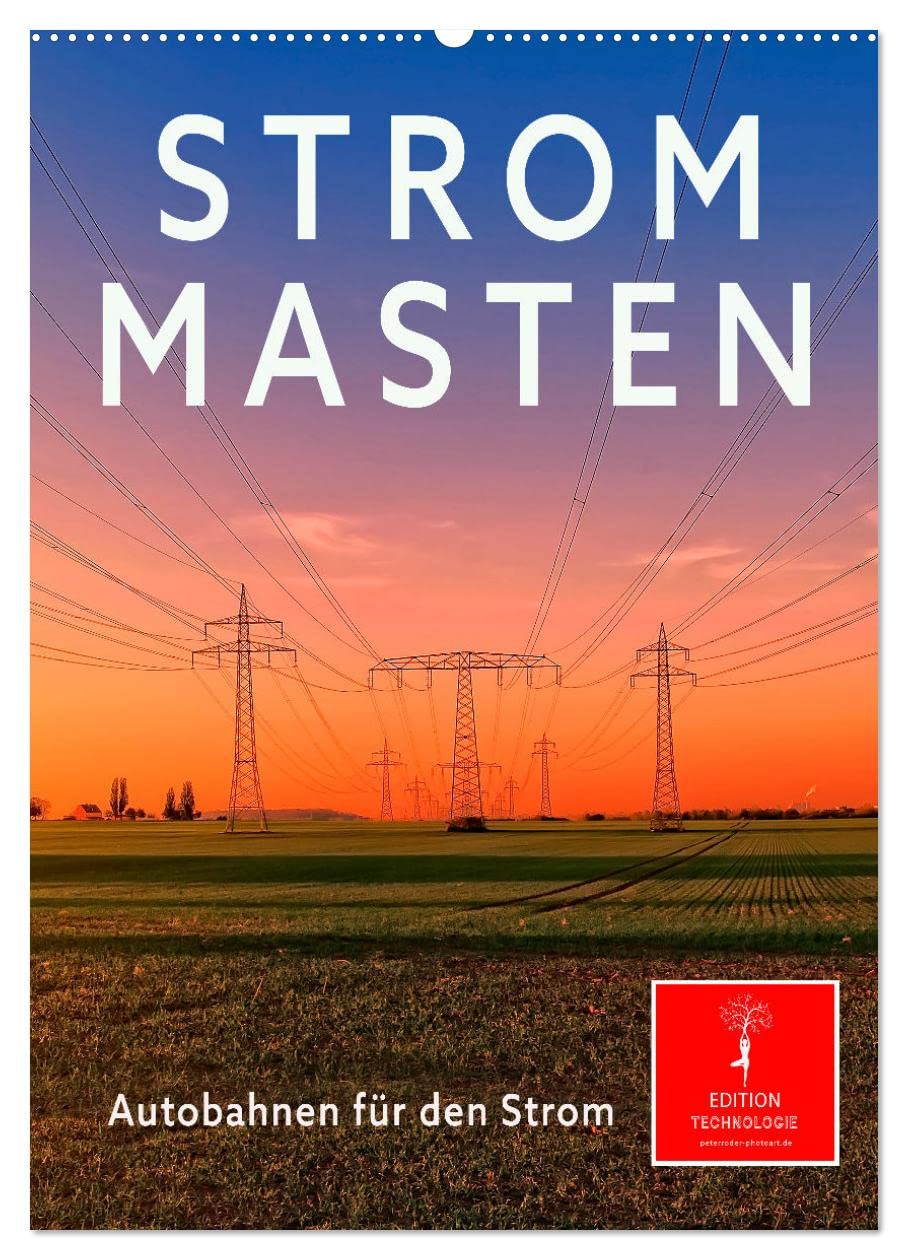 Strommasten - Autobahnen für den Strom (Wandkalender 2026 DIN A2 hoch), CALVENDO Monatskalender Business & Technology