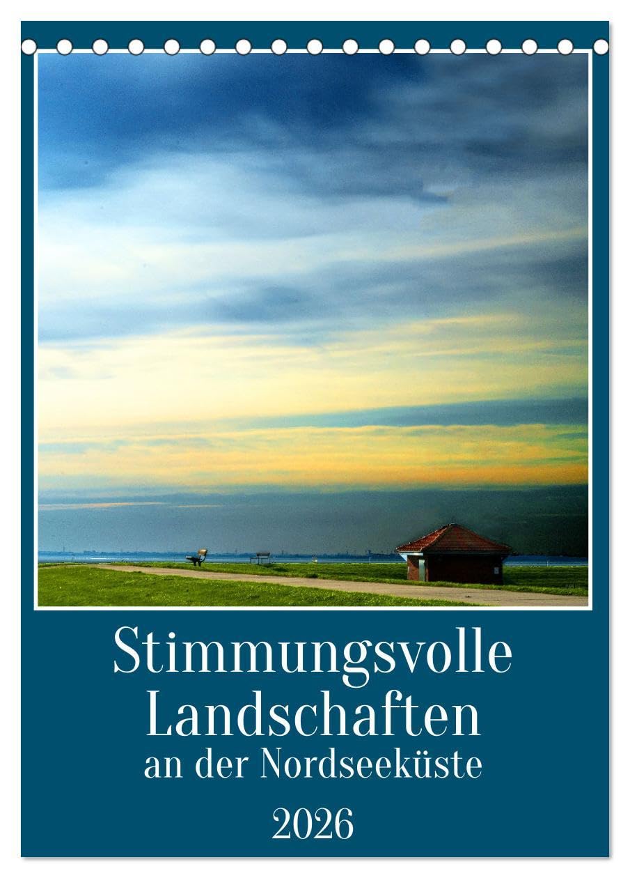 Stimmungsvolle Landschaften an der Nordseeküste (Tischkalender 2026 DIN A5 hoch), CALVENDO Monatskalender Photography