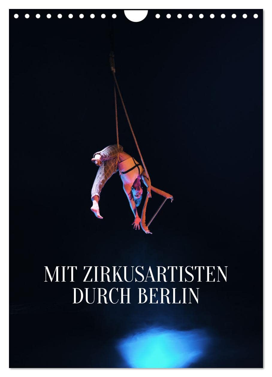 Mit Zirkusartisten durch Berlin (Wandkalender 2026 DIN A4 hoch), CALVENDO Monatskalender Photography