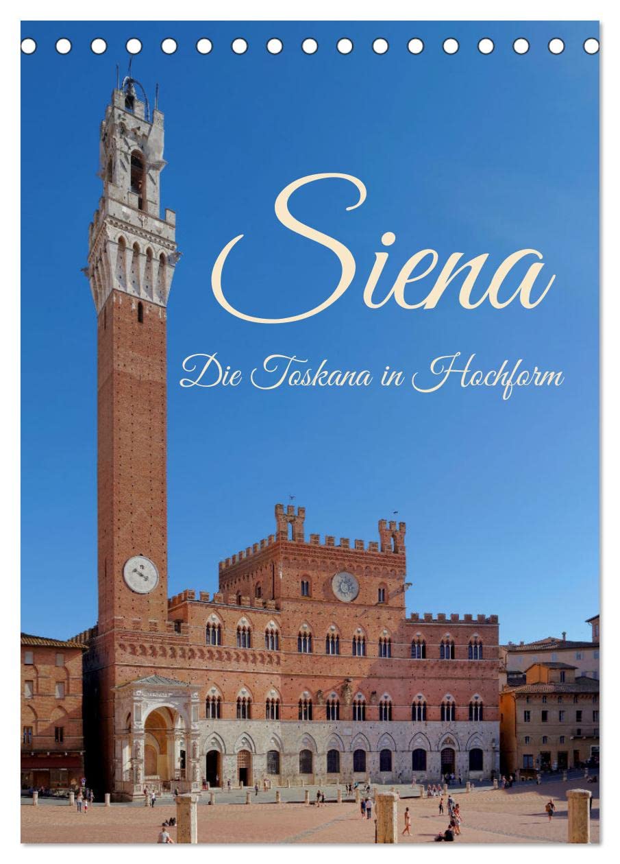 Siena - Die Toskana in Hochform (Tischkalender 2026 DIN A5 hoch), CALVENDO Monatskalender Film, Art & Culture