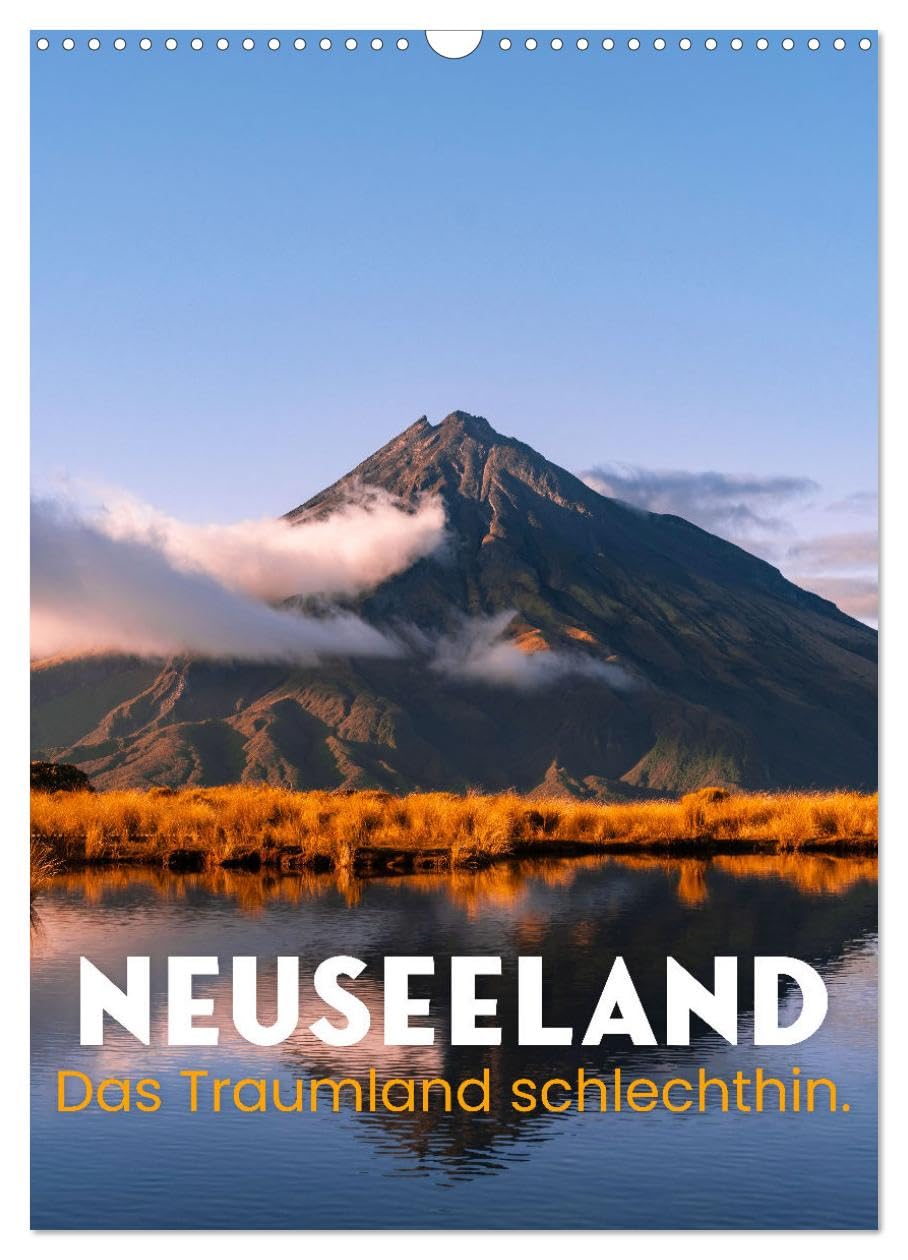 Neuseeland - Das Traumland schlechthin. (Wandkalender 2026 DIN A3 hoch), CALVENDO Monatskalender Leisure, Home & Garden