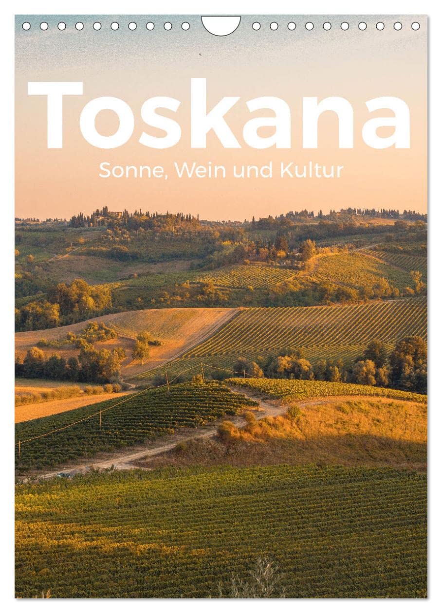 Toskana - Sonne, Wein und Kultur (Wandkalender 2026 DIN A4 hoch), CALVENDO Monatskalender Leisure, Home & Garden