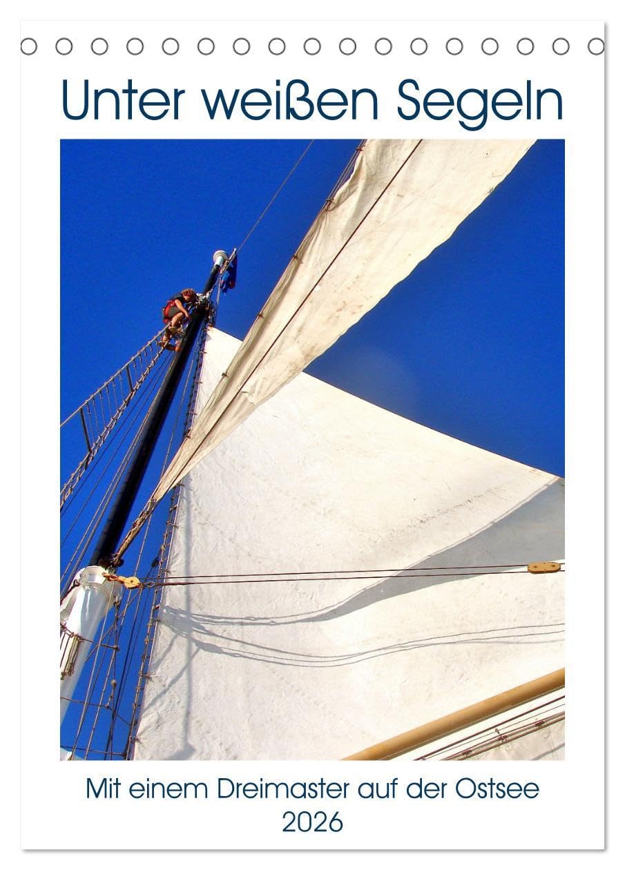 Unter weißen Segeln - Mit einem Dreimaster auf der Ostsee (Tischkalender 2026 DIN A5 hoch), CALVENDO Monatskalender Leisure, Home & Garden