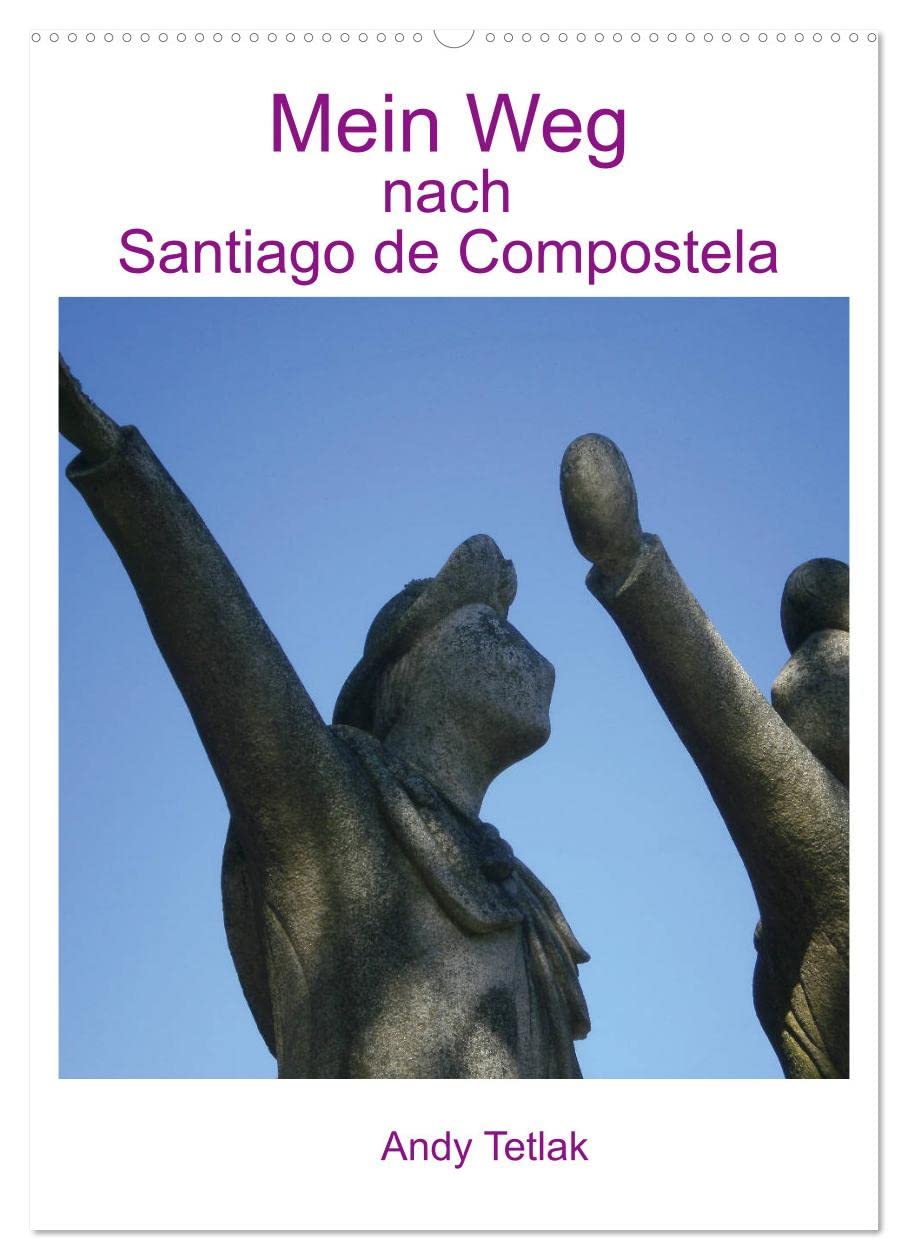 Mein Weg nach Santiago de Compostela (Wandkalender 2026 DIN A2 hoch), CALVENDO Monatskalender Social Sciences