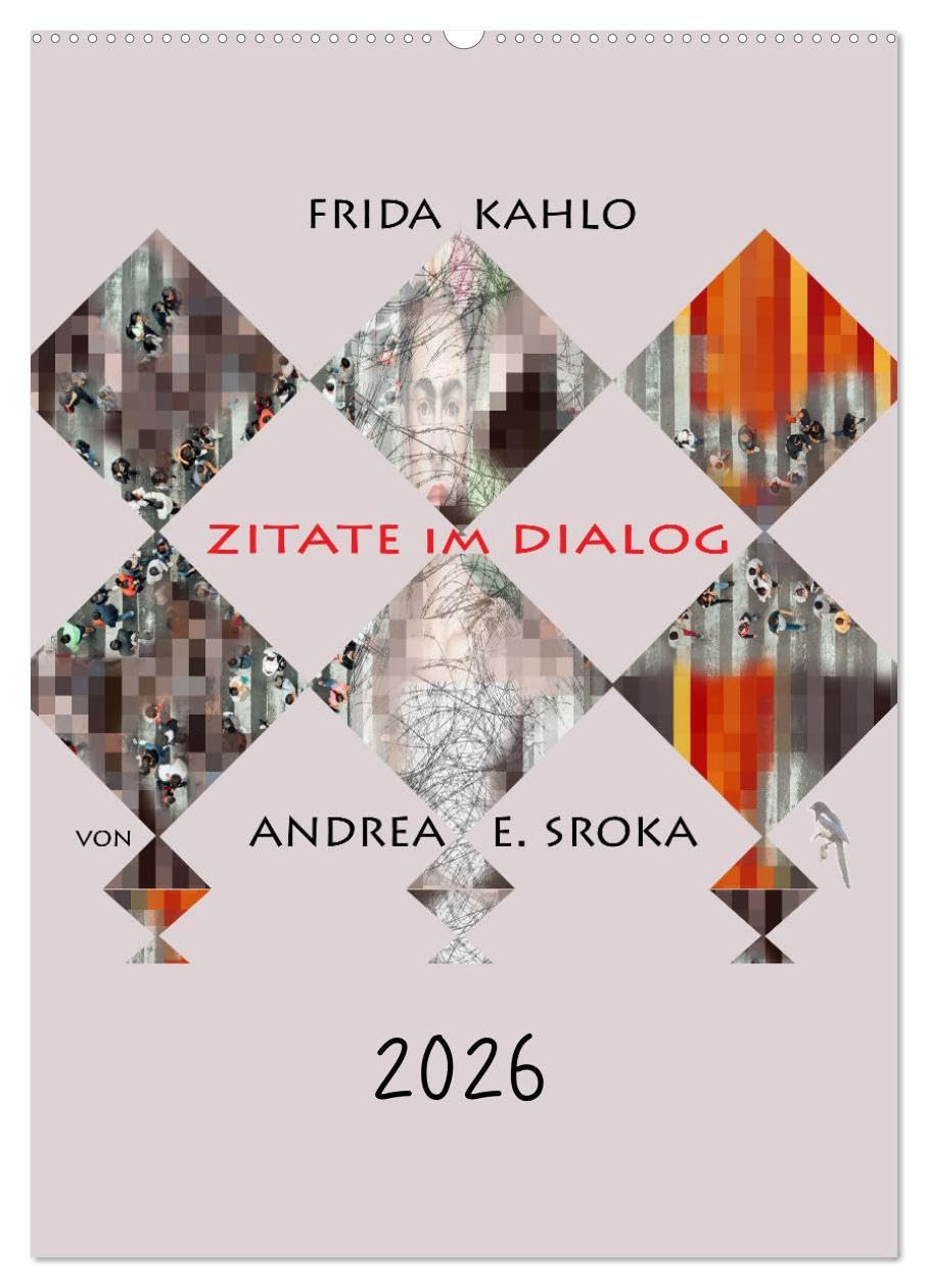 Frida Kahlo - Zitate im Dialog (Wandkalender 2026 DIN A2 hoch), CALVENDO Monatskalender: Zitate im Dialog aus dem Leben einer außergewöhnlichen Malerin (CALVENDO Menschen) Film, Art & Culture