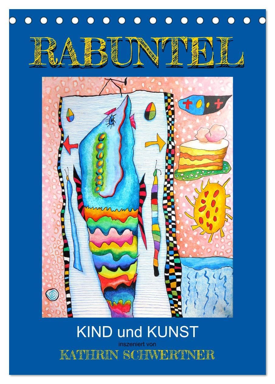 RABUNTEL KIND und KUNST inszeniert von KATHRIN SCHWERTNER (Tischkalender 2026 DIN A5 hoch), CALVENDO Monatskalender Leisure, Home & Garden