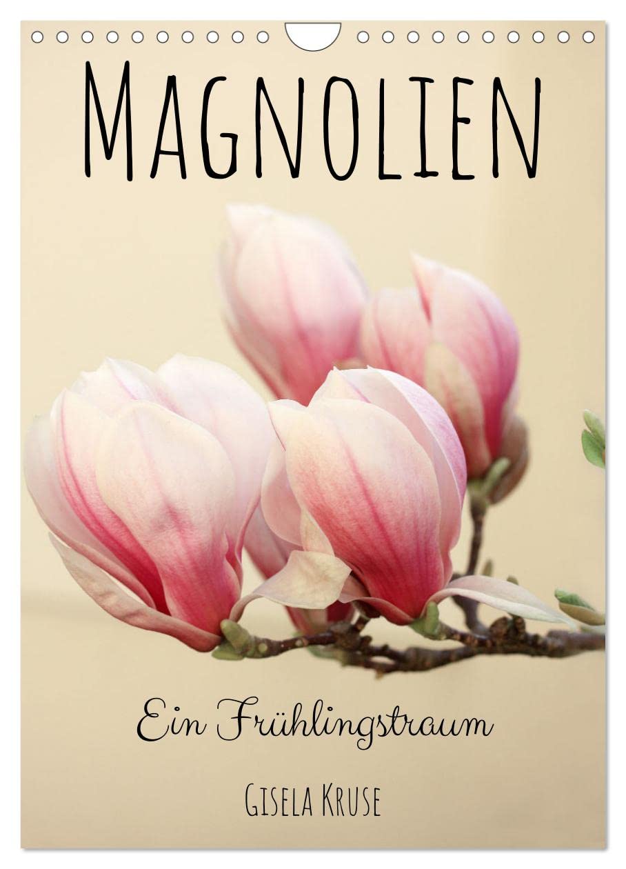 Magnolien Ein Frühlingstraum (Wandkalender 2026 DIN A4 hoch), CALVENDO Monatskalender Business & Technology