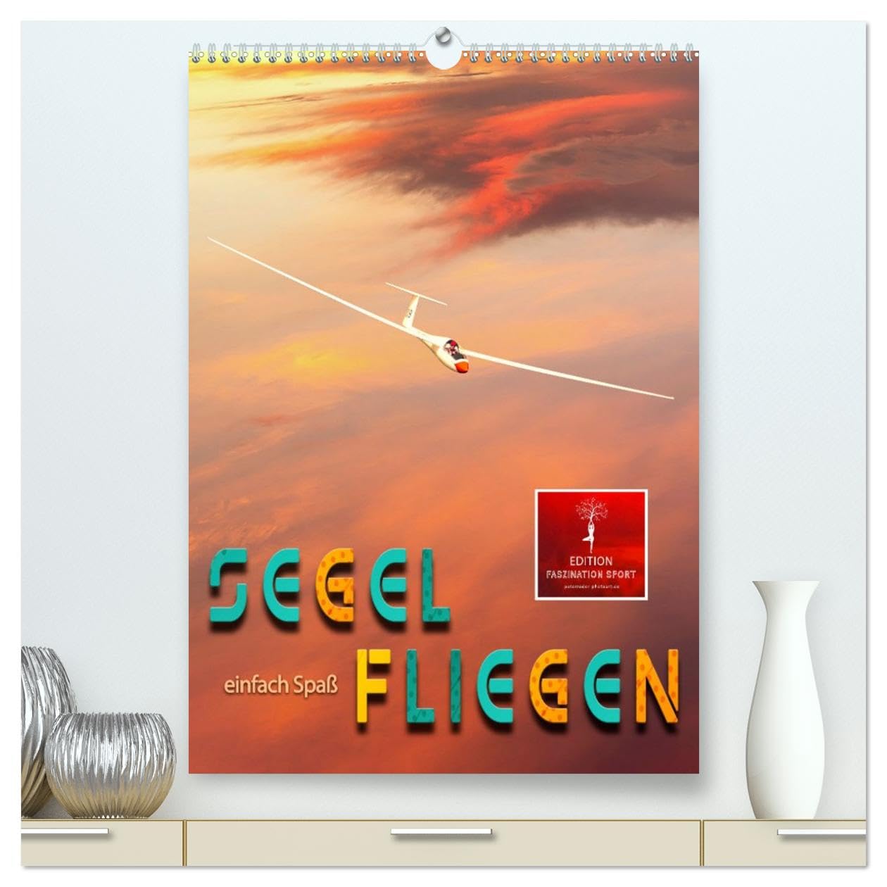 Segelfliegen - einfach Spaß (hochwertiger Premium Wandkalender 2026 DIN A2 hoch), Kunstdruck in Hochglanz Business, Finance & Career