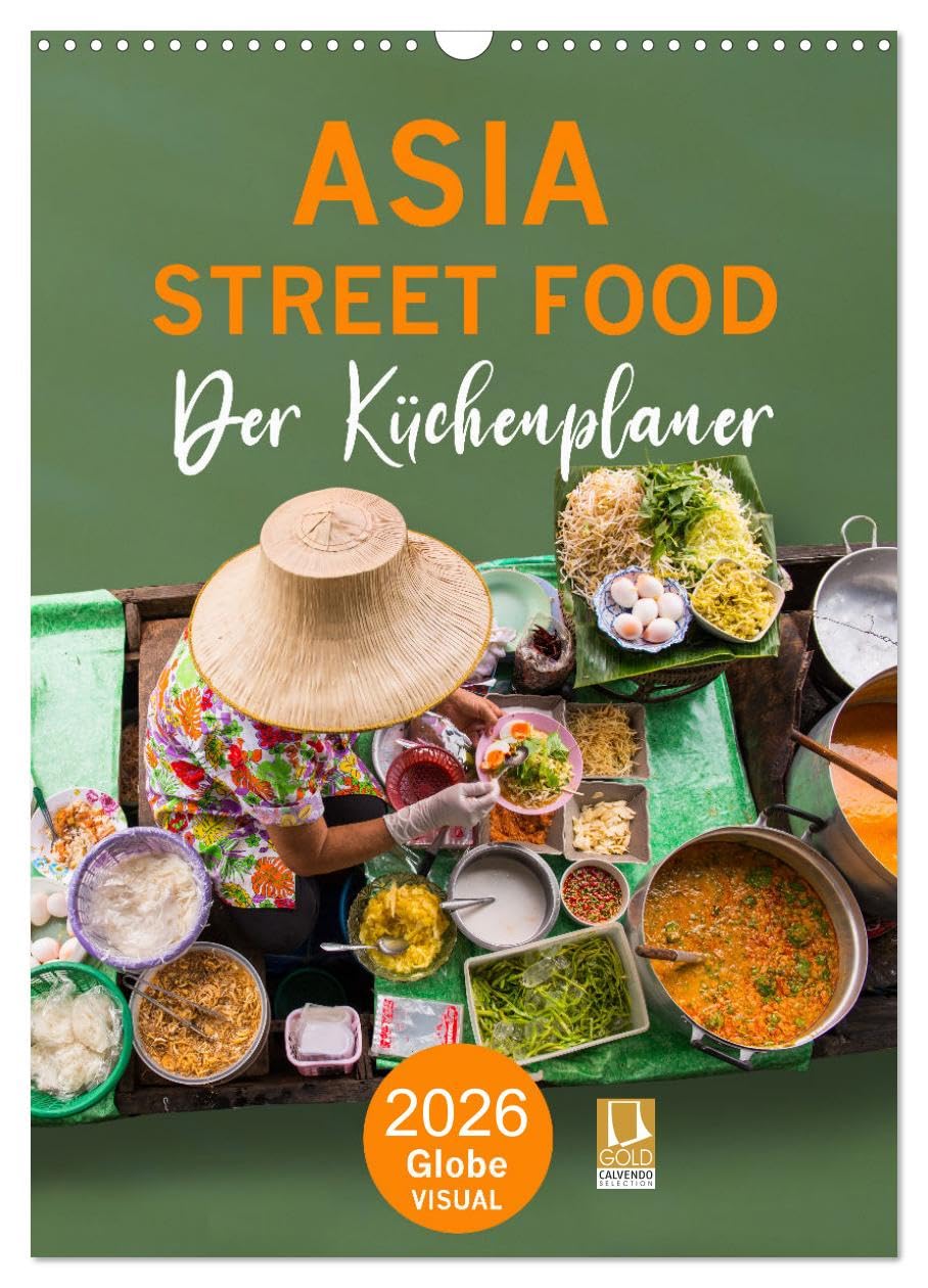 ASIA STREET FOOD - Der Küchenplaner (Wandkalender 2026 DIN A3 hoch), CALVENDO Monatskalender Leisure, Home & Garden