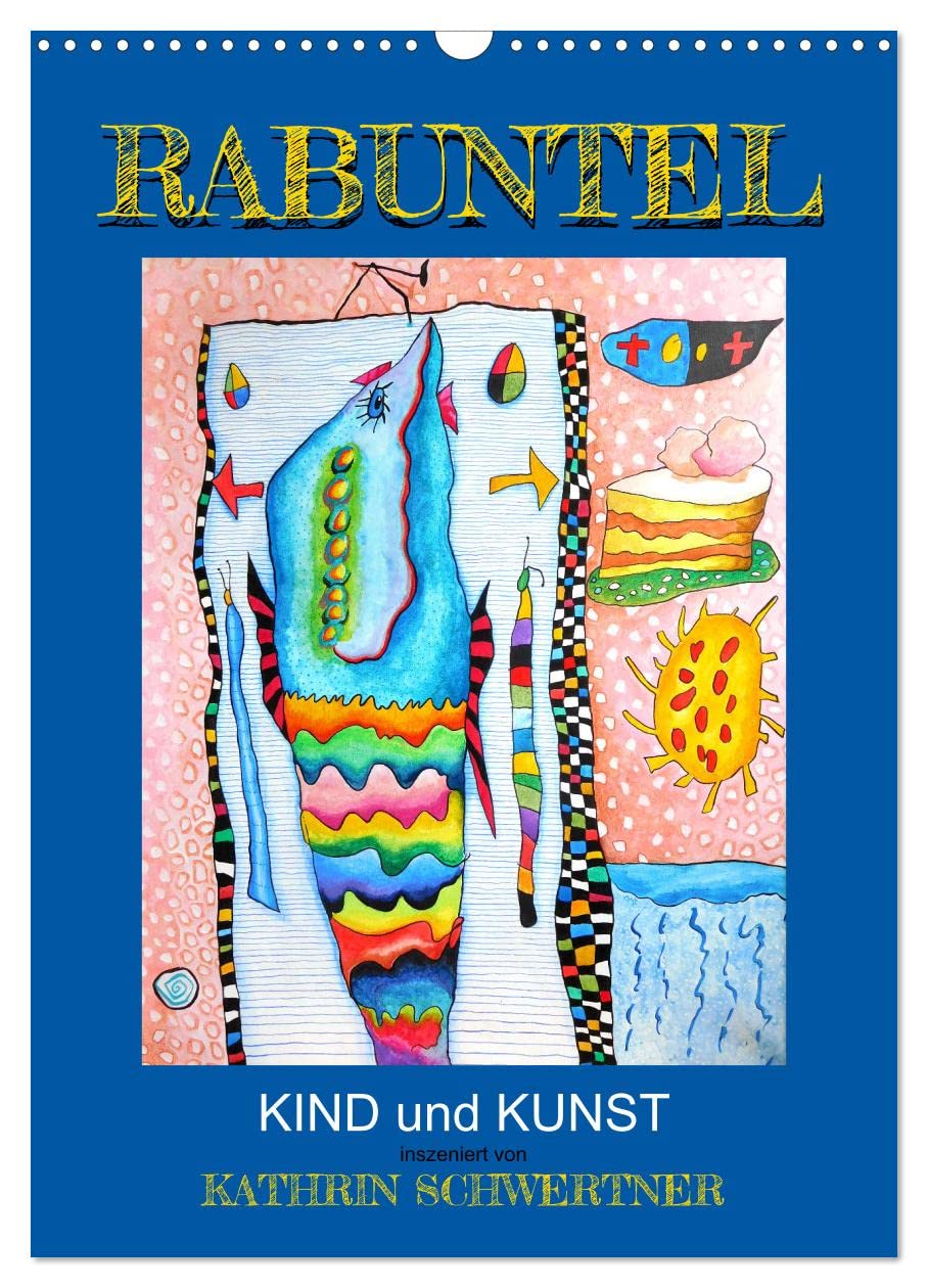RABUNTEL KIND und KUNST inszeniert von KATHRIN SCHWERTNER (Wandkalender 2026 DIN A3 hoch), CALVENDO Monatskalender Leisure, Home & Garden