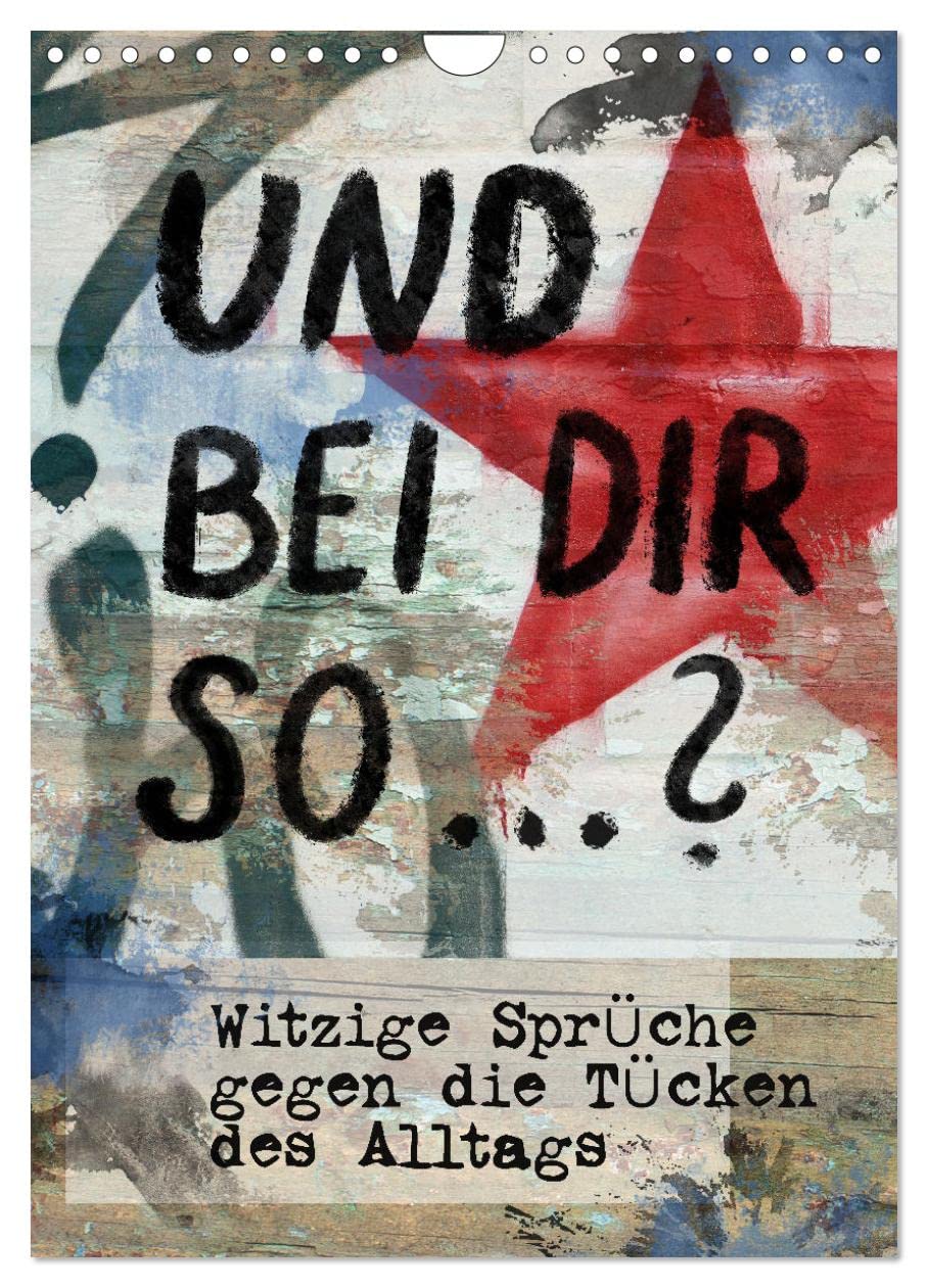 Und bei dir so ...? Witzige Sprüche gegen die Tücken des Alltags (Wandkalender 2026 DIN A4 hoch), CALVENDO Monatskalender Leisure, Home & Garden