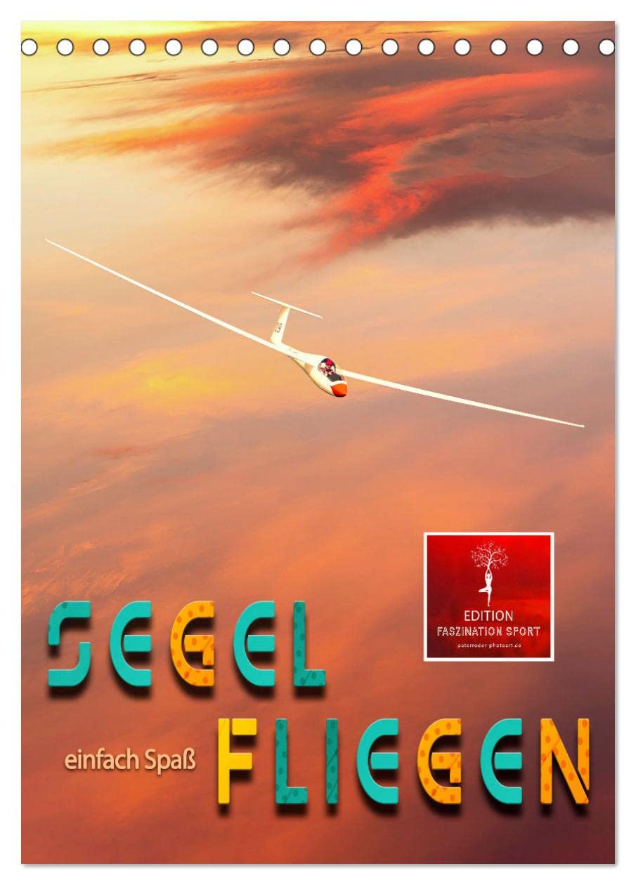 Segelfliegen - einfach Spaß (Tischkalender 2026 DIN A5 hoch), CALVENDO Monatskalender Business, Finance & Career