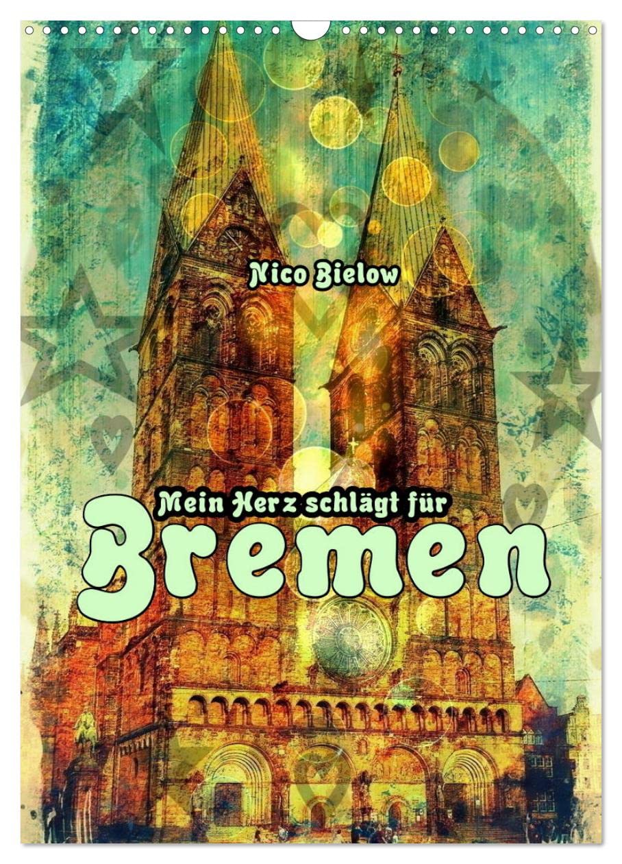 Mein Herz schlägt für Bremen (Wandkalender 2026 DIN A3 hoch), CALVENDO Monatskalender Film, Art & Culture