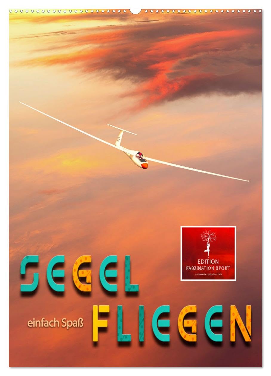Segelfliegen - einfach Spaß (Wandkalender 2026 DIN A2 hoch), CALVENDO Monatskalender Business, Finance & Career