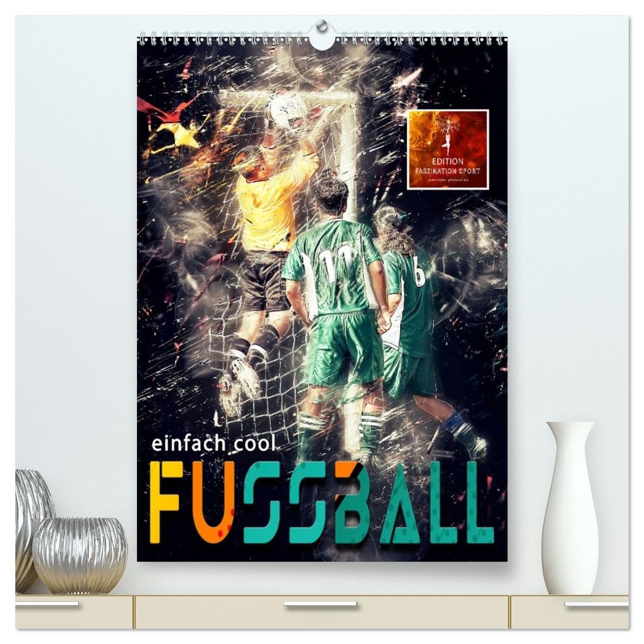 Fussball - einfach cool (hochwertiger Premium Wandkalender 2026 DIN A2 hoch), Kunstdruck in Hochglanz Living & Furnishing