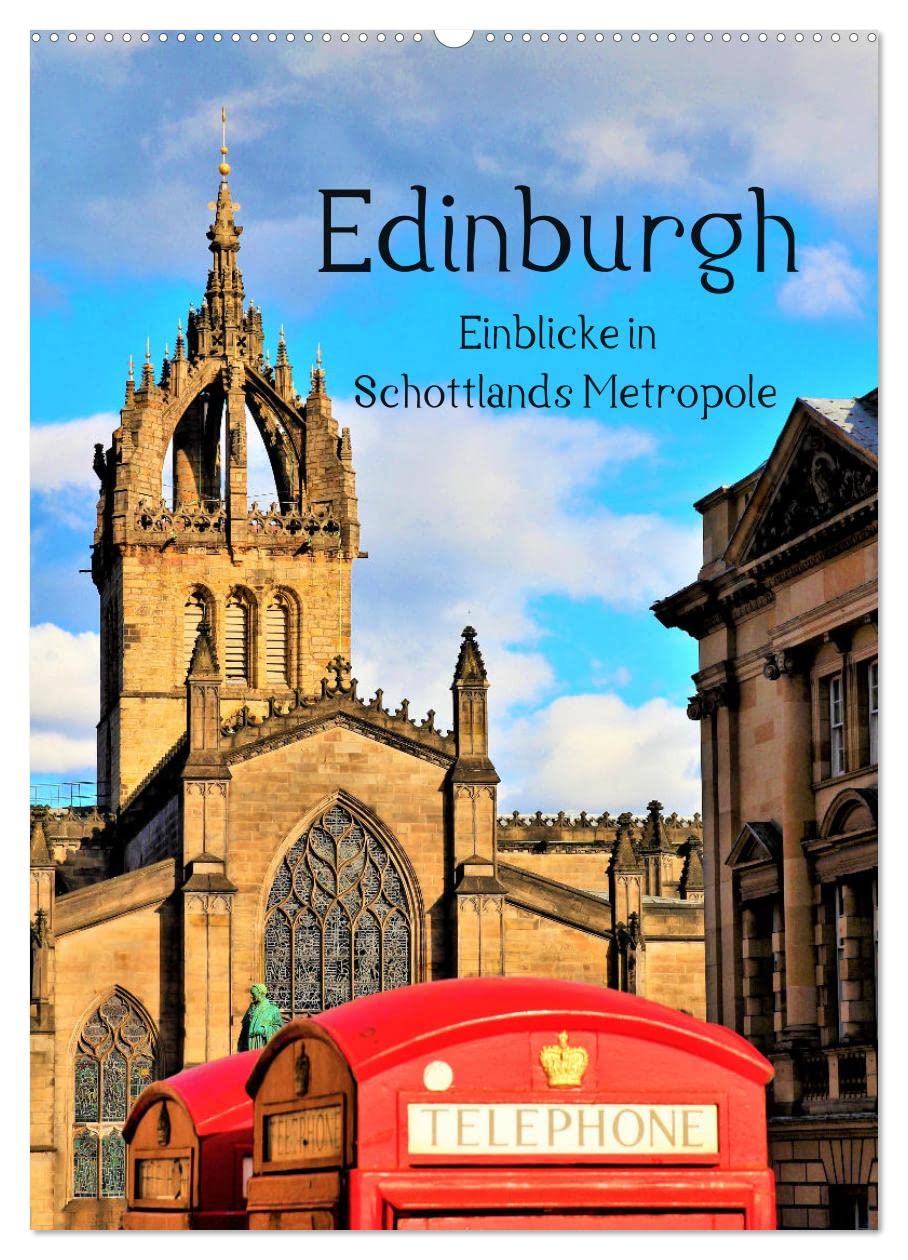 Edinburgh - Einblicke in Schottlands Metropole (Wandkalender 2026 DIN A2 hoch), CALVENDO Monatskalender Film, Art & Culture