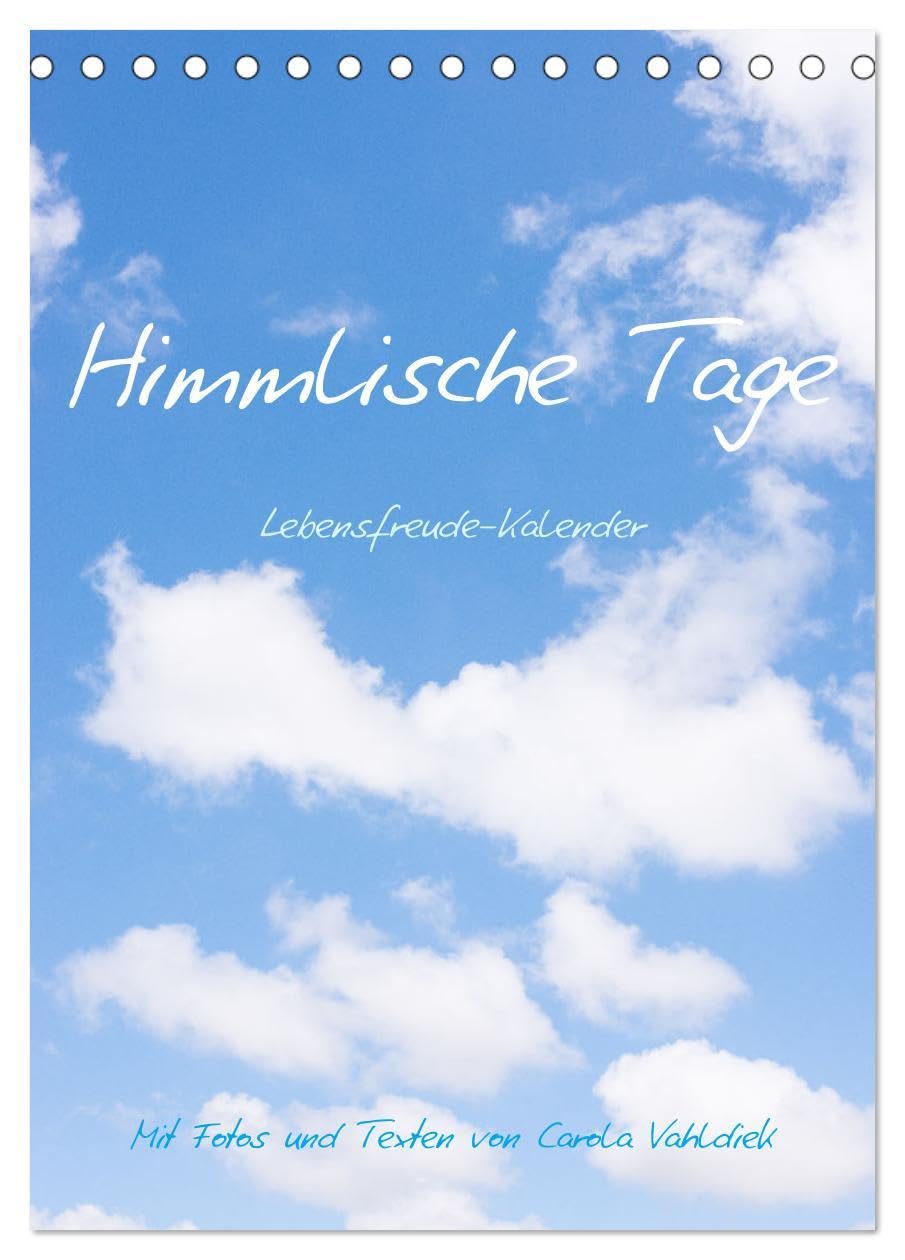 Himmlische Tage (Tischkalender 2026 DIN A5 hoch), CALVENDO Monatskalender: Lebensfreude-Kalender mit wunderschönen Himmels-Fotos und beflügelnden Texten von Carola Vahldiek (CALVENDO Natur) Social Sciences