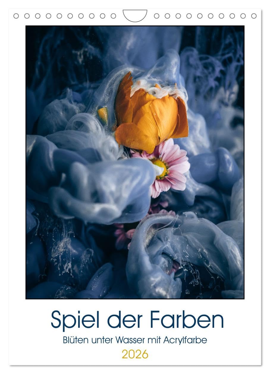 Spiel der Farben - Blüten unter Wasser mit Acrylfarben (Wandkalender 2026 DIN A4 hoch), CALVENDO Monatskalender Social Sciences