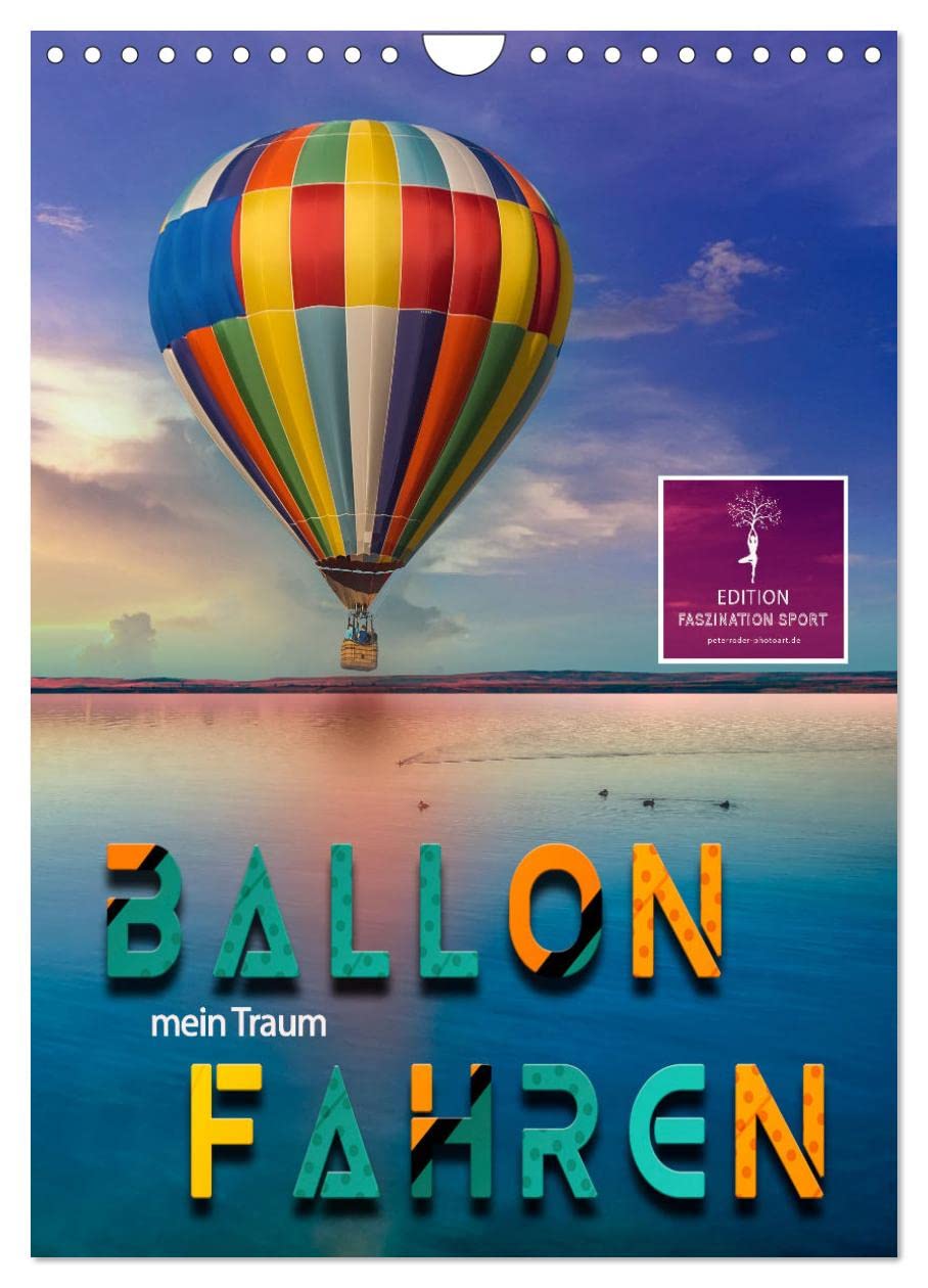 Ballon fahren - mein Traum (Wandkalender 2026 DIN A4 hoch), CALVENDO Monatskalender Living & Furnishing