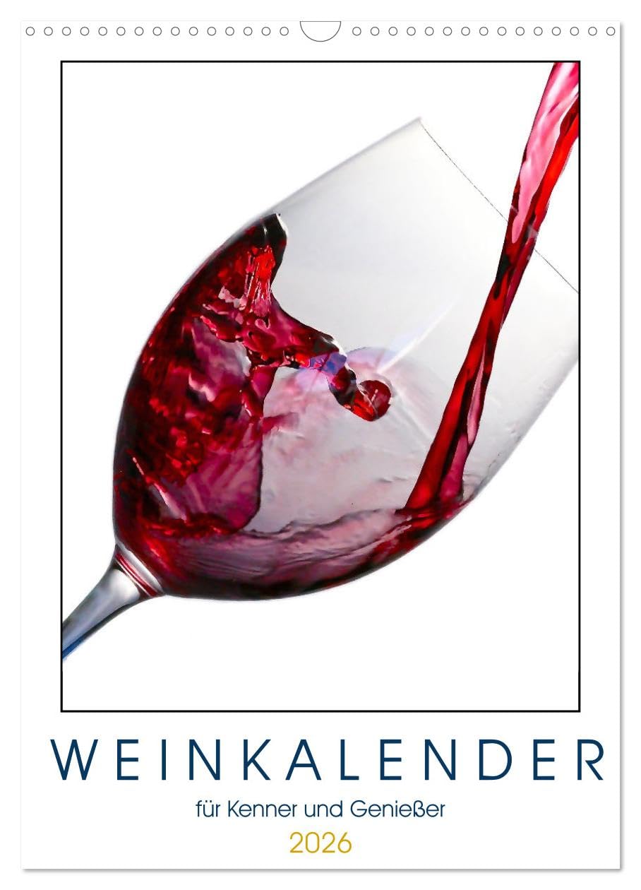 Weinkalender - für Kenner und Genießer (Wandkalender 2026 DIN A3 hoch), CALVENDO Monatskalender Leisure, Home & Garden