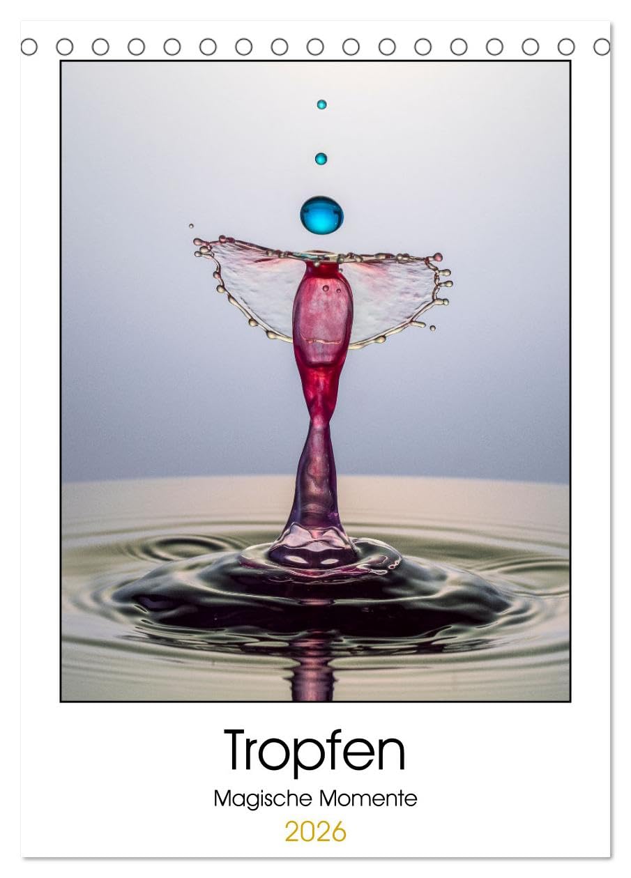 Tropfen Magische Momente (Tischkalender 2026 DIN A5 hoch), CALVENDO Monatskalender Photography