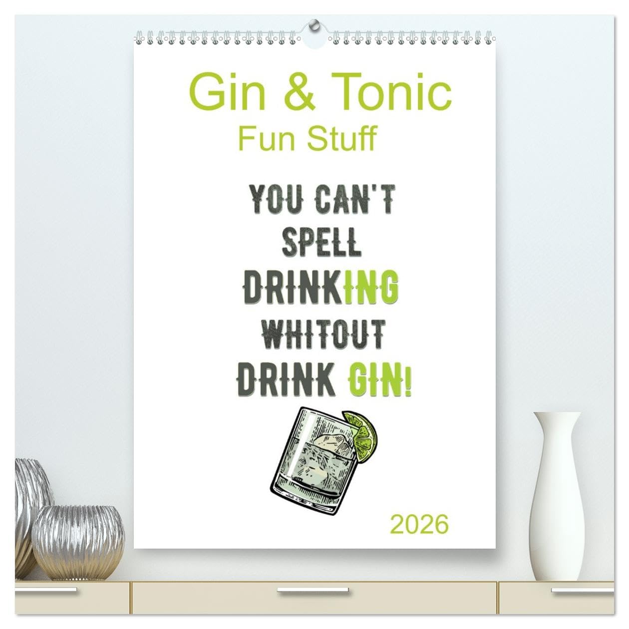Gin & Tonic - Fun Stuff (hochwertiger Premium Wandkalender 2026 DIN A2 hoch), Kunstdruck in Hochglanz Leisure, Home & Garden