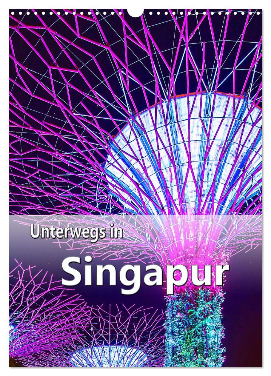 Unterwegs in Singapur (Wandkalender 2026 DIN A3 hoch), CALVENDO Monatskalender Social Sciences