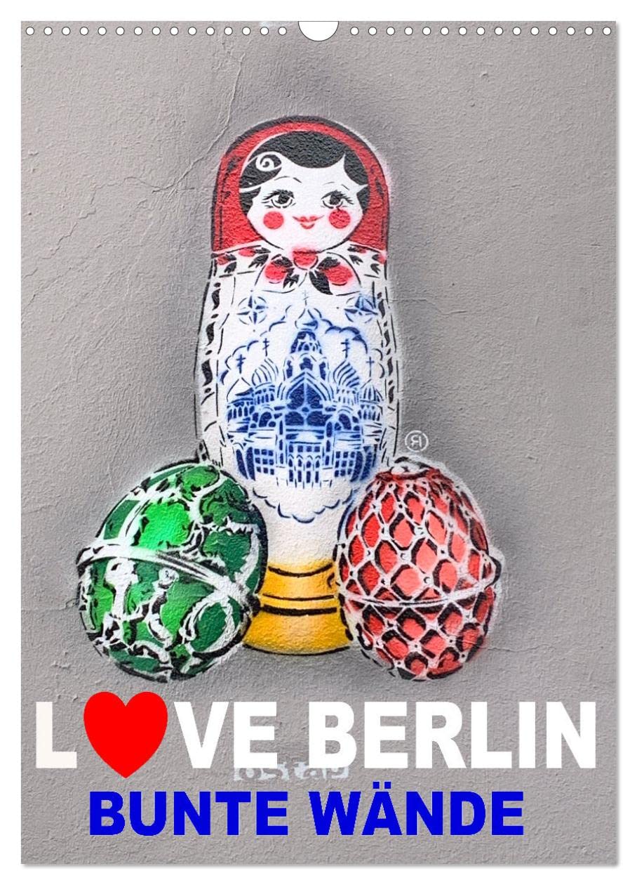 LOVE BERLIN - BUNTE WÄNDE (Wandkalender 2026 DIN A3 hoch), CALVENDO Monatskalender Social Sciences