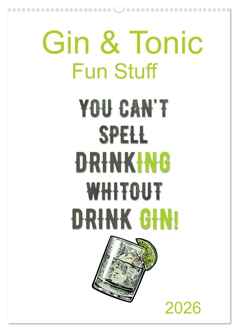 Gin & Tonic - Fun Stuff (Wandkalender 2026 DIN A2 hoch), CALVENDO Monatskalender: Eine Sammlung witziger Grafiken rund um unser alkoholisches Lieblingsgetränk: GIN & TONIC (CALVENDO Spass) Leisure, Home & Garden