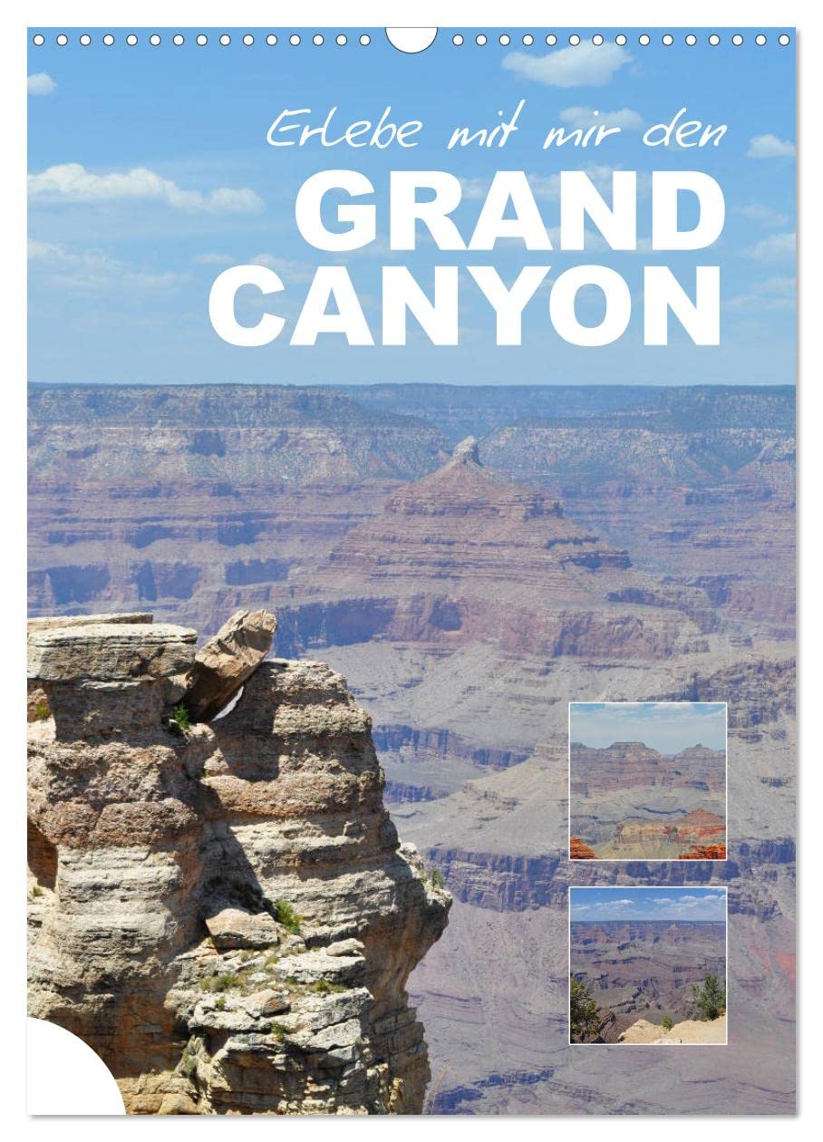 Erlebe mit mir den Grand Canyon (Wandkalender 2026 DIN A3 hoch), CALVENDO Monatskalender Leisure, Home & Garden