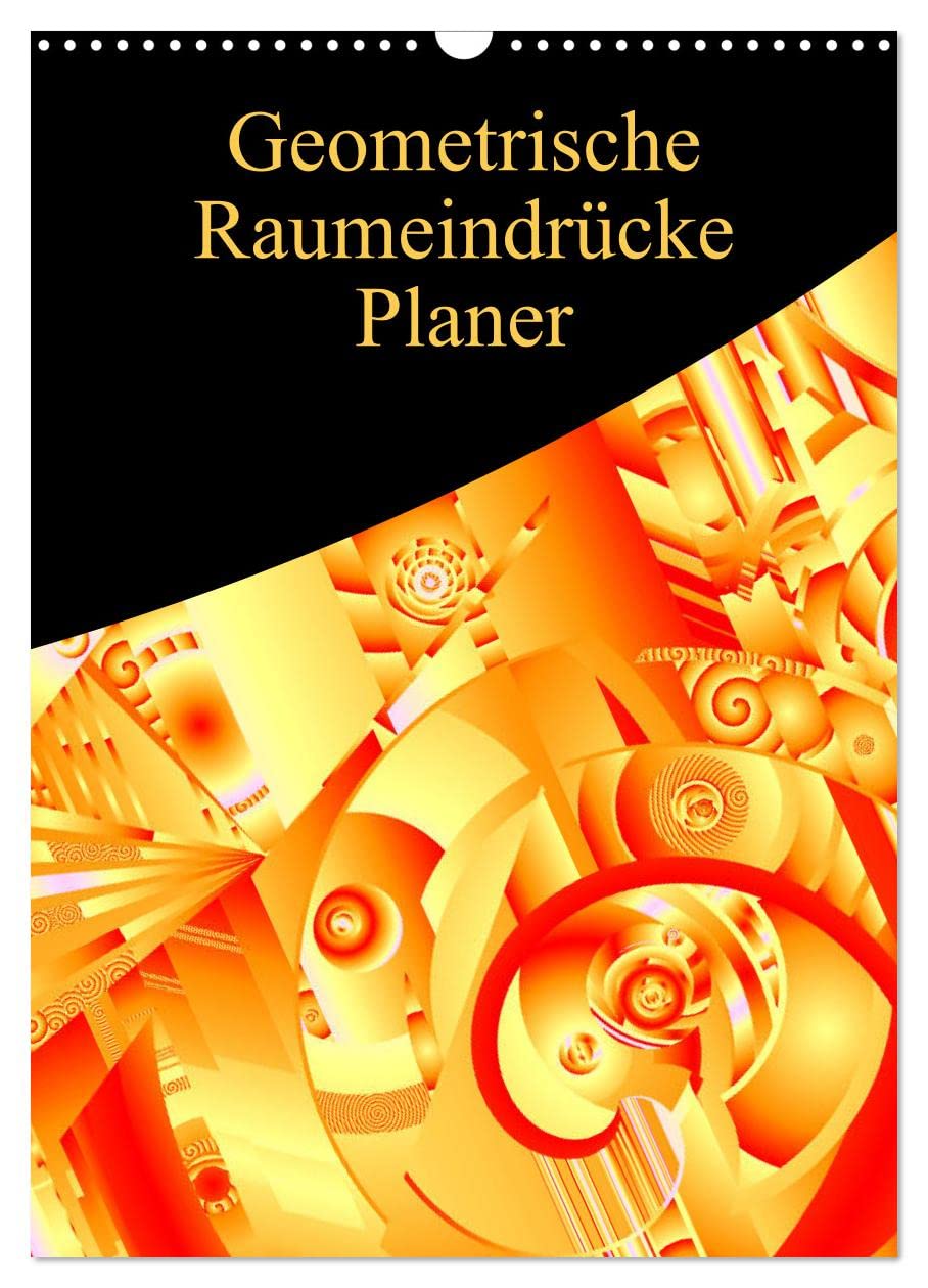 Geometrische Raumeindrücke Planer (Wandkalender 2026 DIN A3 hoch), CALVENDO Monatskalender Film, Art & Culture