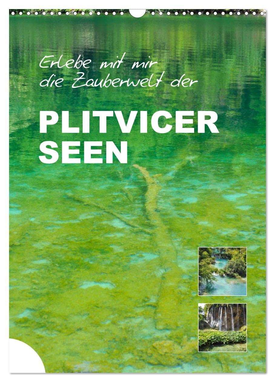 Erlebe mit mir die Zauberwelt der Plitvicer Seen (Wandkalender 2026 DIN A3 hoch), CALVENDO Monatskalender Leisure, Home & Garden