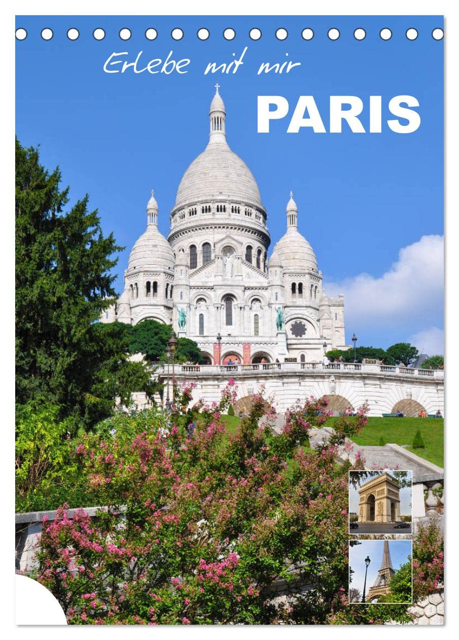 Erlebe mit mir Paris (Tischkalender 2026 DIN A5 hoch), CALVENDO Monatskalender Leisure, Home & Garden