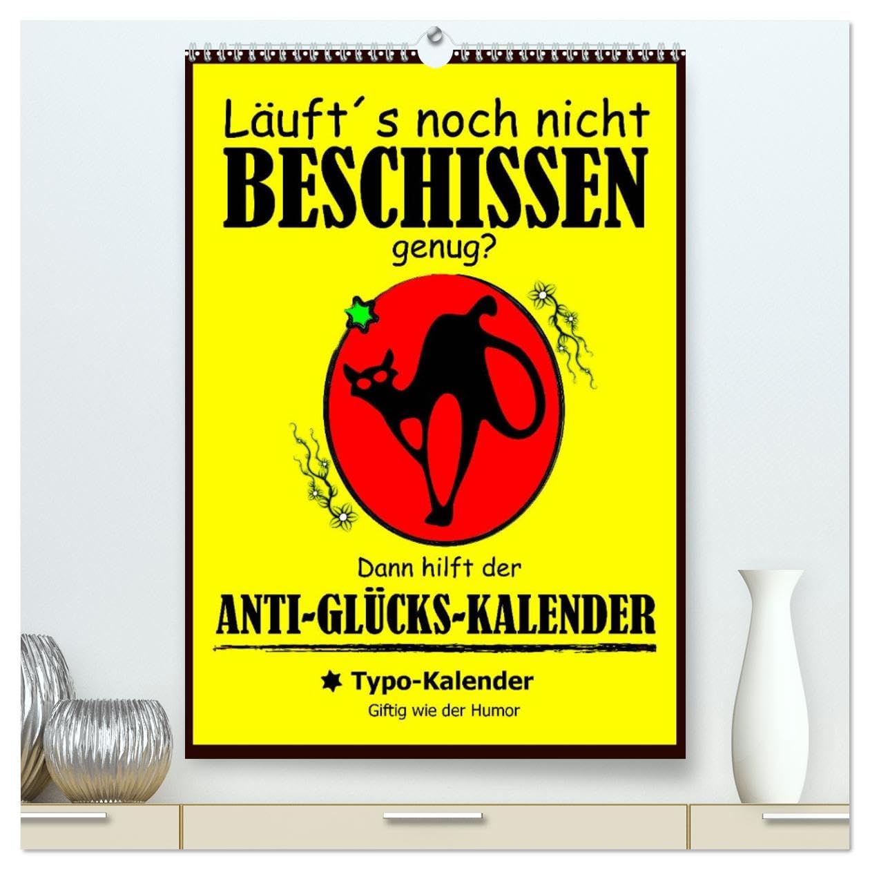 Läuft´s noch nicht beschissen genug? Dann hilft der Anti-Glücks-Kalender! (hochwertiger Premium Wandkalender 2026 DIN A2 hoch), Kunstdruck in Hochglanz Living & Furnishing