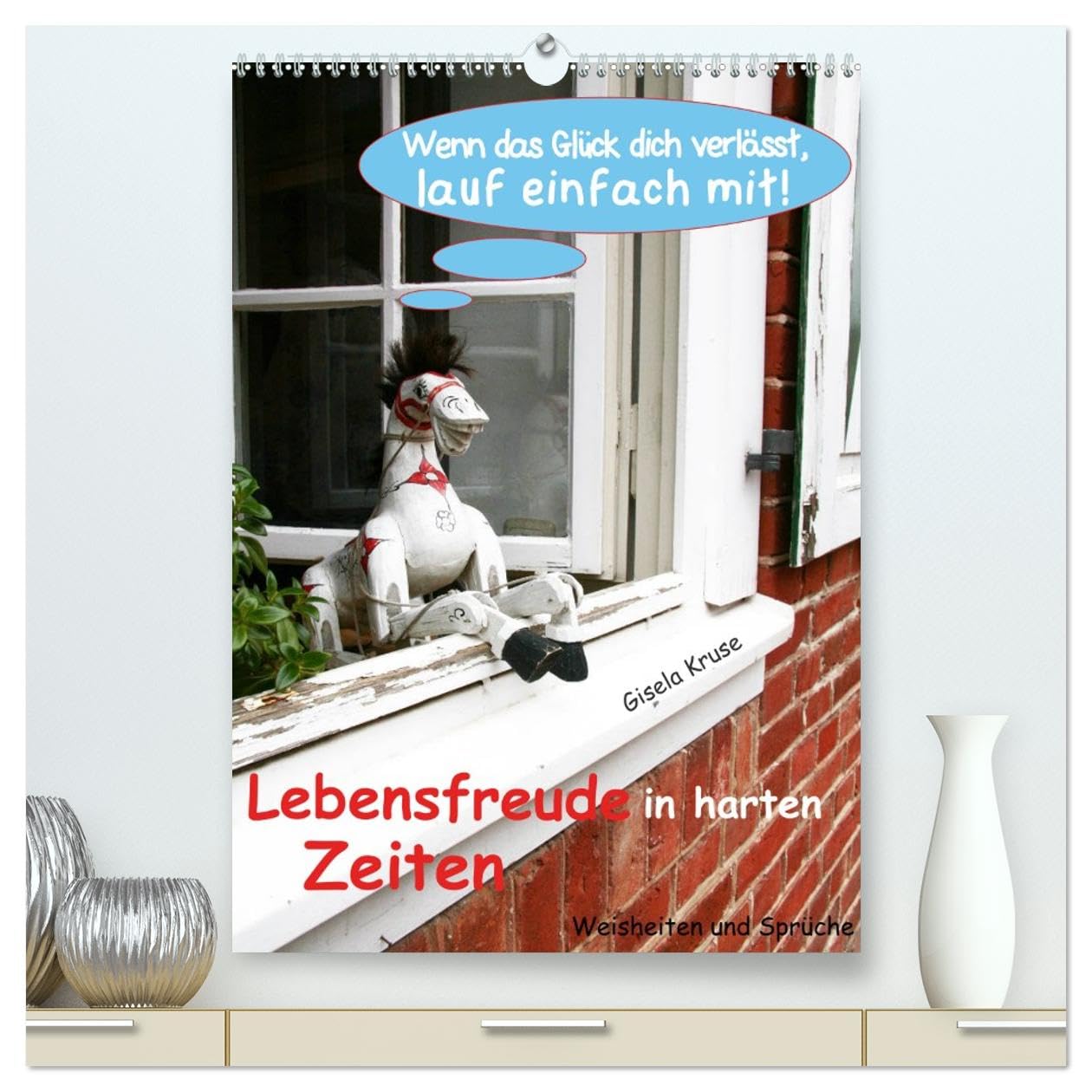Lebensfreude in harten Zeiten (hochwertiger Premium Wandkalender 2026 DIN A2 hoch), Kunstdruck in Hochglanz Living & Furnishing