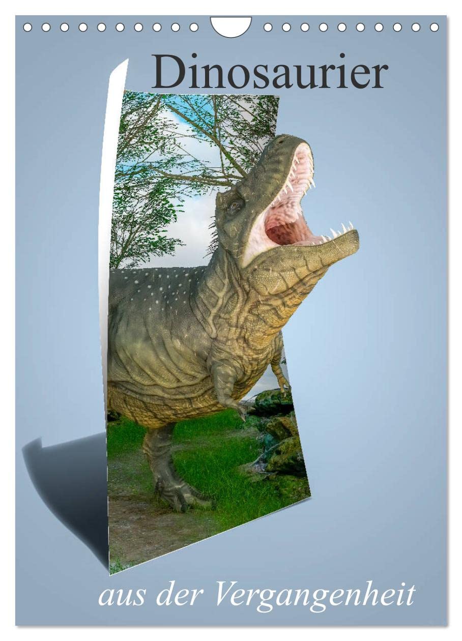 Dinosaurier aus der Vergangenheit (Wandkalender 2026 DIN A4 hoch), CALVENDO Monatskalender Contemporary literature