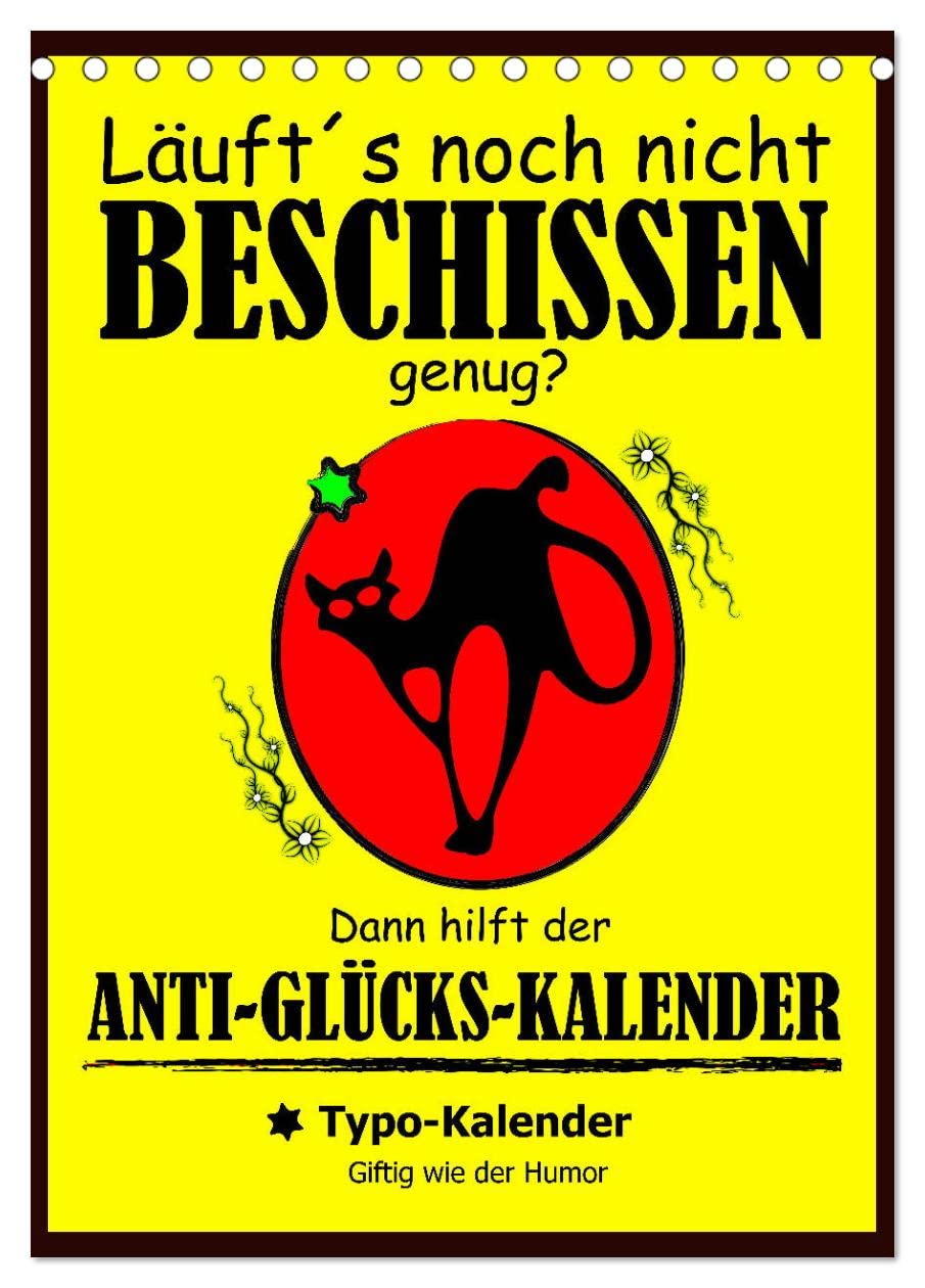 Läuft´s noch nicht beschissen genug? Dann hilft der Anti-Glücks-Kalender! (Tischkalender 2026 DIN A5 hoch), CALVENDO Monatskalender Living & Furnishing