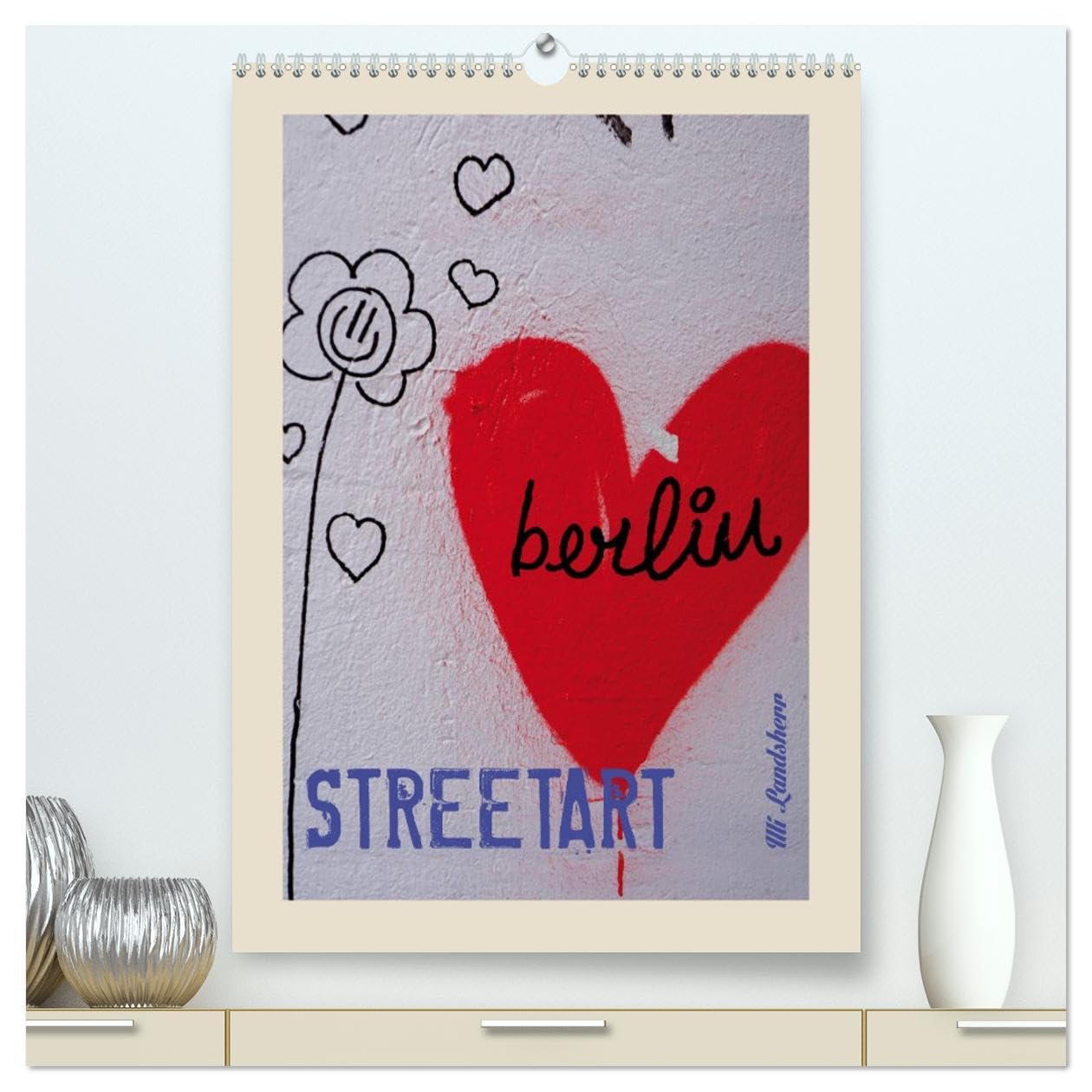 Berlin Love Streetart (hochwertiger Premium Wandkalender 2026 DIN A2 hoch), Kunstdruck in Hochglanz Photography