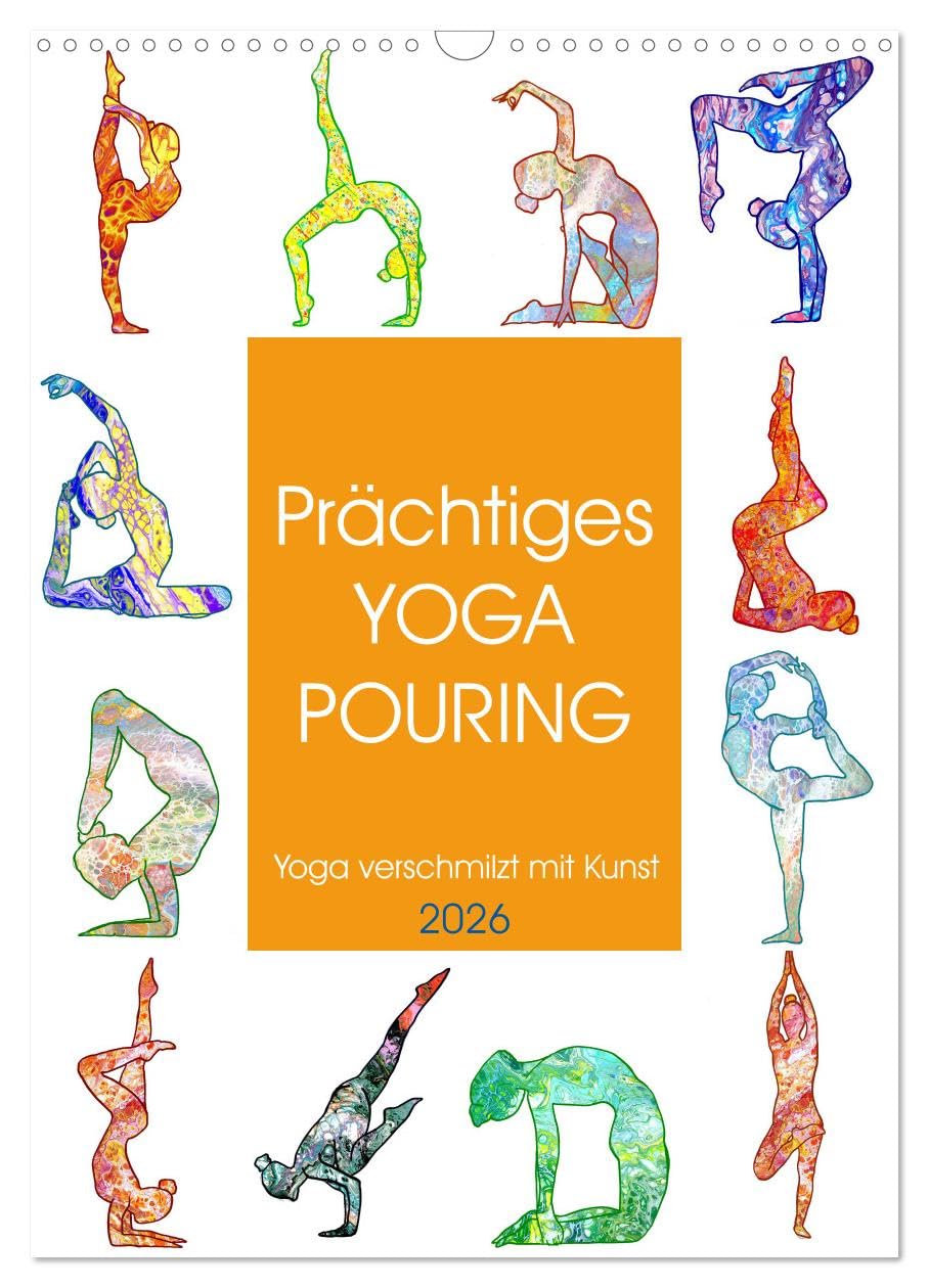 Prächtiges Yoga Pouring - Yoga verschmilzt mit Kunst (Wandkalender 2026 DIN A3 hoch), CALVENDO Monatskalender Social Sciences
