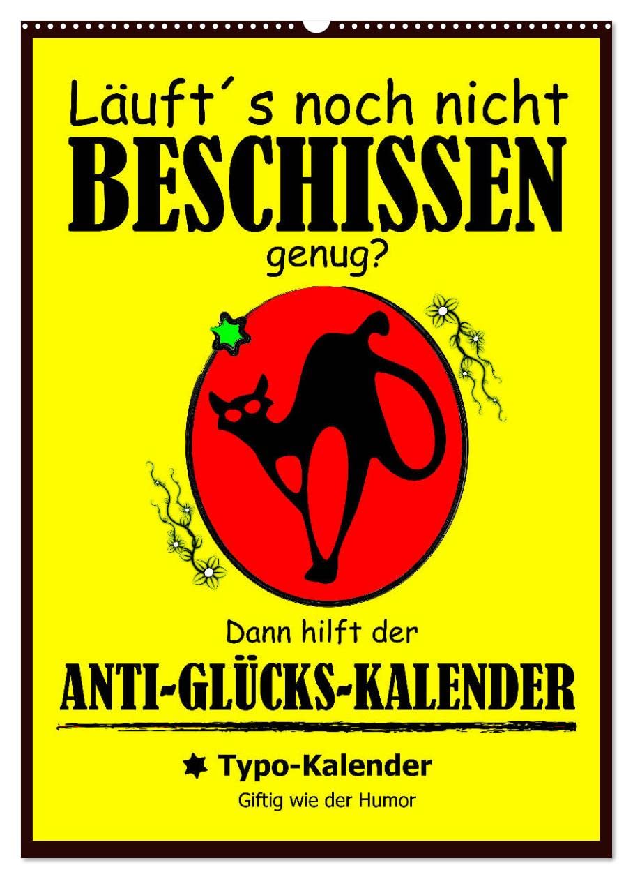 Läuft´s noch nicht beschissen genug? Dann hilft der Anti-Glücks-Kalender! (Wandkalender 2026 DIN A2 hoch), CALVENDO Monatskalender Living & Furnishing