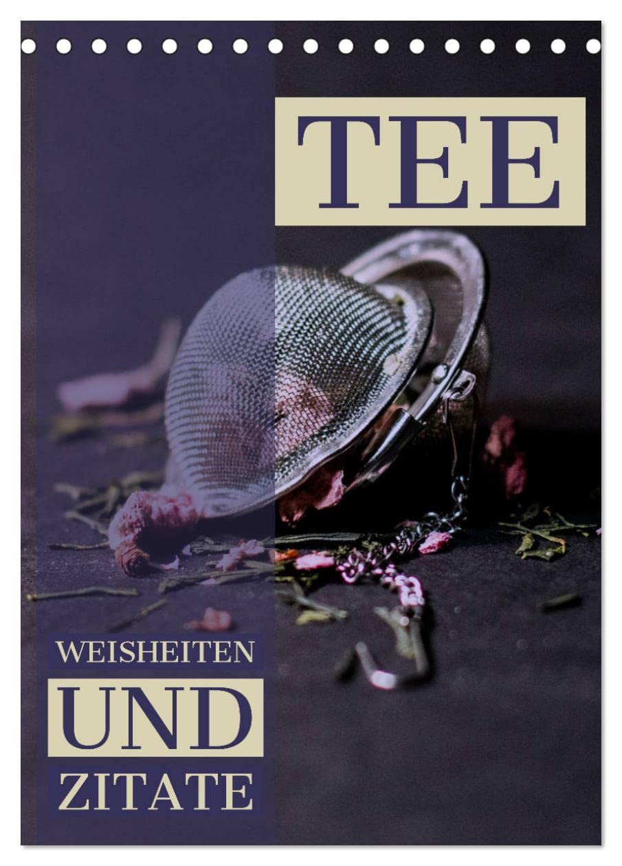 TEE Weisheiten und Zitate (Tischkalender 2026 DIN A5 hoch), CALVENDO Monatskalender Calendars
