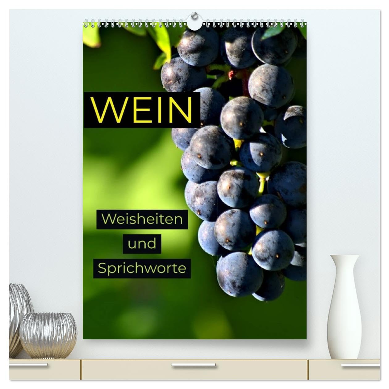 WEIN Weisheiten und Sprichworte (hochwertiger Premium Wandkalender 2026 DIN A2 hoch), Kunstdruck in Hochglanz Psychology