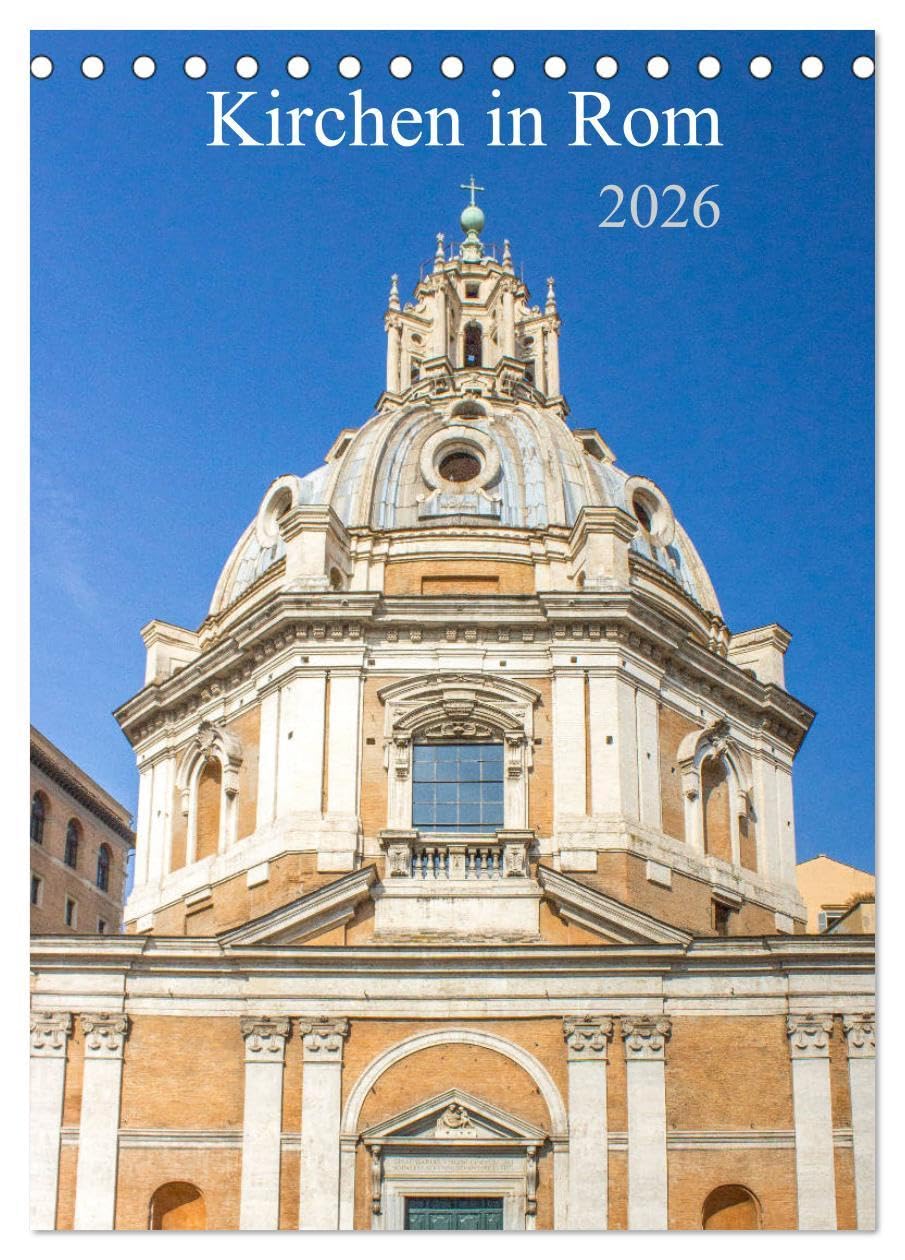 Kirchen in Rom (Tischkalender 2026 DIN A5 hoch), CALVENDO Monatskalender: Der Kalender gibt Einblicke in die Vielzahl von eindrucksvollen ... Zentrums Italiens, Rom. (CALVENDO Orte) Leisure, Home & Garden