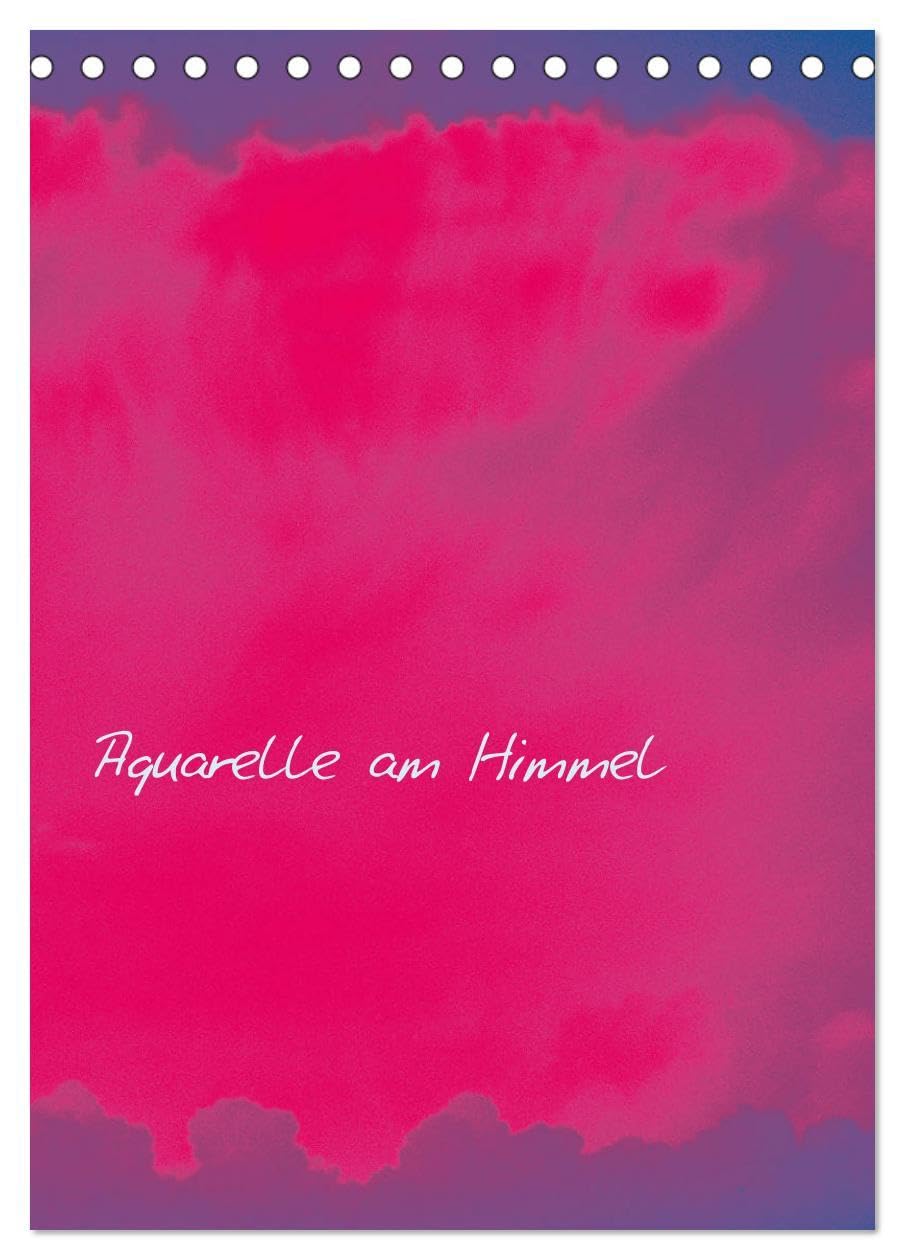 Aquarelle am Himmel (Tischkalender 2026 DIN A5 hoch), CALVENDO Monatskalender: Wolkenbilder am Himmel sind die Vorlage für dreizehn Farbmotive, dezent oder kräftig im Ausdruck. (CALVENDO Natur) Film, Art & Culture