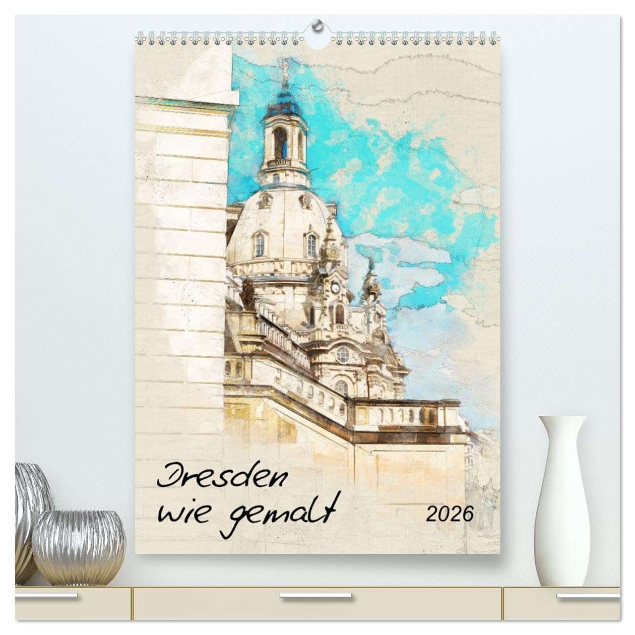 Dresden wie gemalt (hochwertiger Premium Wandkalender 2026 DIN A2 hoch), Kunstdruck in Hochglanz Business & Technology