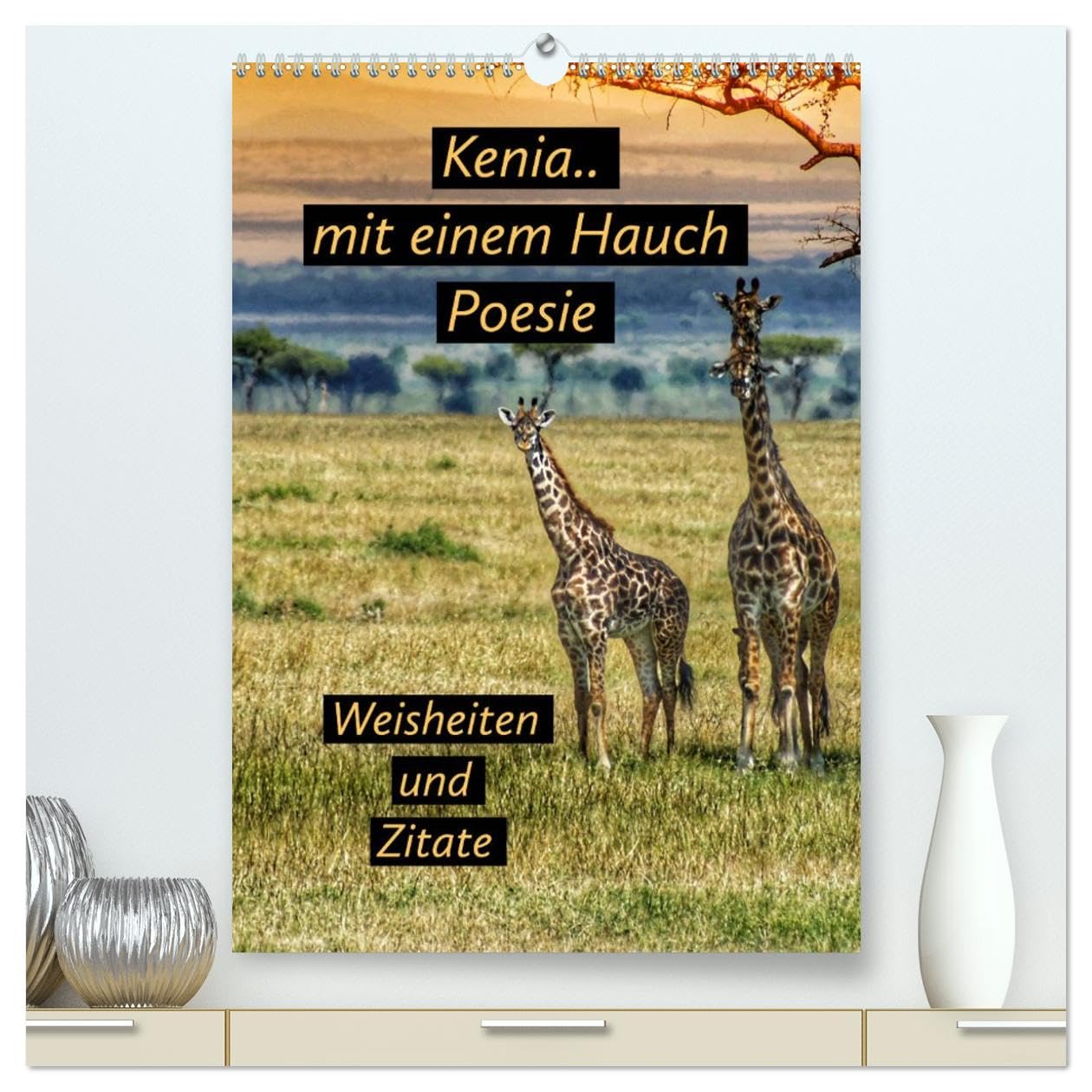 Kenia..mit einem Hauch Poesie - Weisheiten und Zitate (hochwertiger Premium Wandkalender 2026 DIN A2 hoch), Kunstdruck in Hochglanz Leisure, Home & Garden