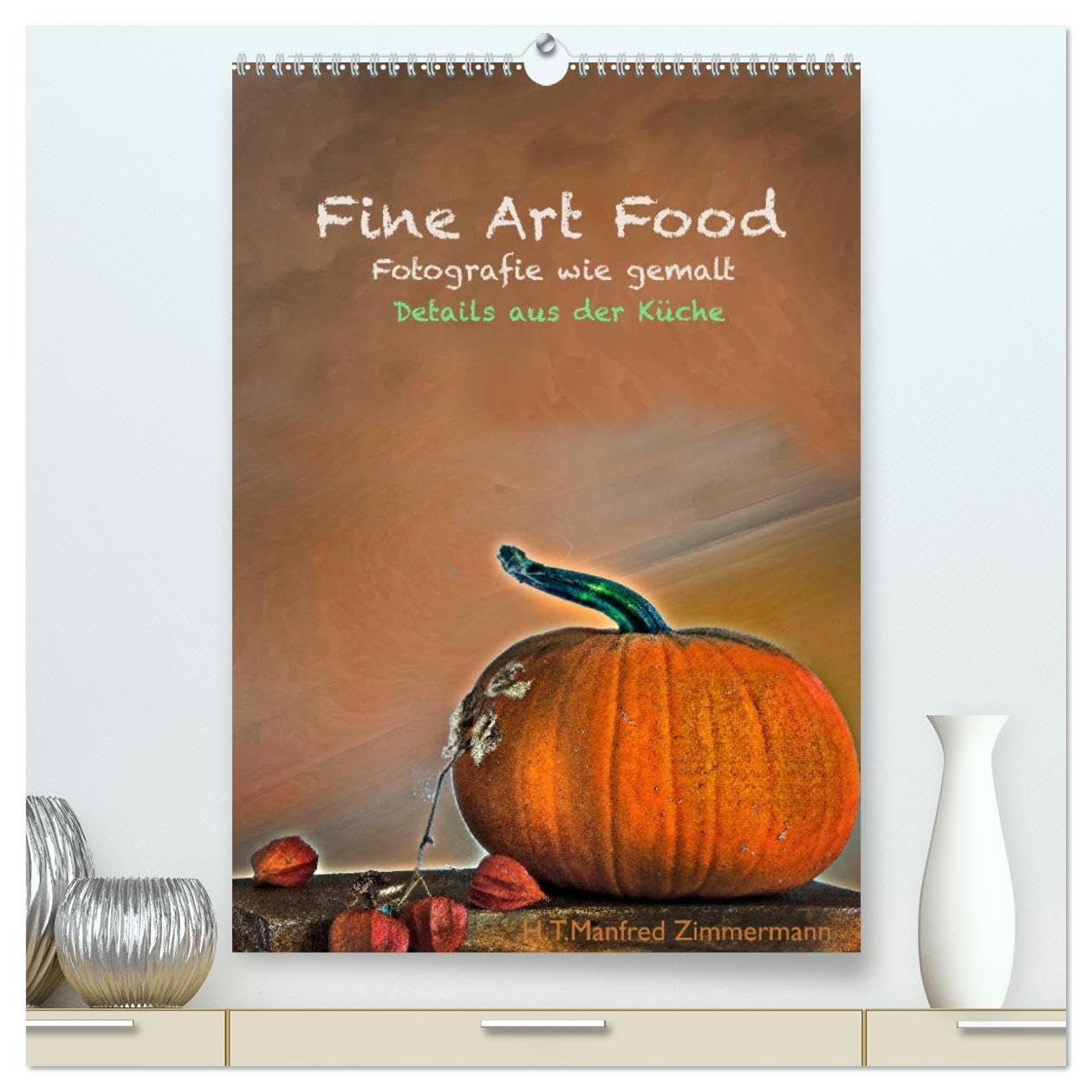Fine Art Food (hochwertiger Premium Wandkalender 2026 DIN A2 hoch), Kunstdruck in Hochglanz Photography