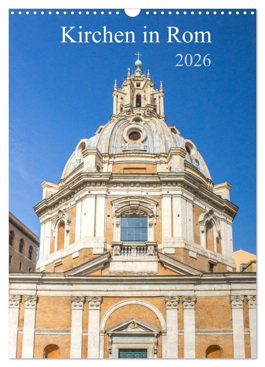 Kirchen in Rom (Wandkalender 2026 DIN A3 hoch), CALVENDO Monatskalender: Der Kalender gibt Einblicke in die Vielzahl von eindrucksvollen Gotteshäusern ... Zentrums Italiens, Rom. (CALVENDO Orte) Leisure, Home & Garden