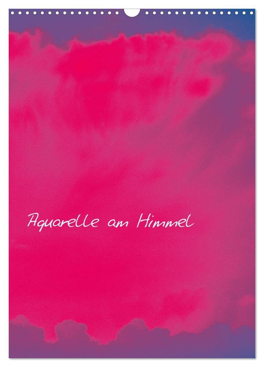 Aquarelle am Himmel (Wandkalender 2026 DIN A3 hoch), CALVENDO Monatskalender: Wolkenbilder am Himmel sind die Vorlage für dreizehn Farbmotive, dezent oder kräftig im Ausdruck. (CALVENDO Natur) Film, Art & Culture
